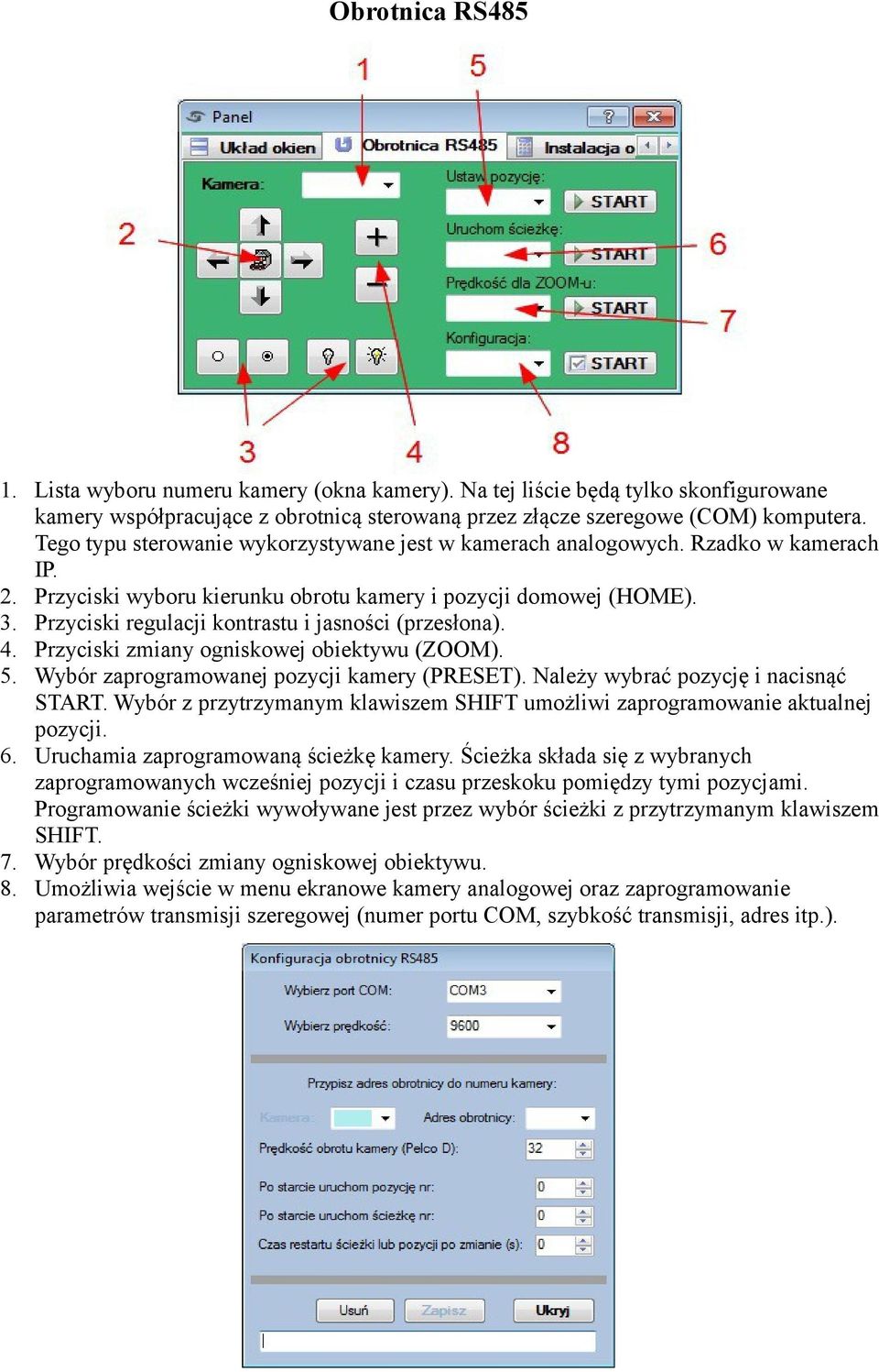 Przyciski regulacji kontrastu i jasności (przesłona). 4. Przyciski zmiany ogniskowej obiektywu (ZOOM). 5. Wybór zaprogramowanej pozycji kamery (PRESET). Należy wybrać pozycję i nacisnąć START.