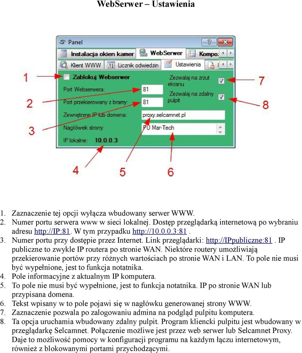 Niektóre routery umożliwiają przekierowanie portów przy różnych wartościach po stronie WAN i LAN. To pole nie musi być wypełnione, jest to funkcja notatnika. 4.