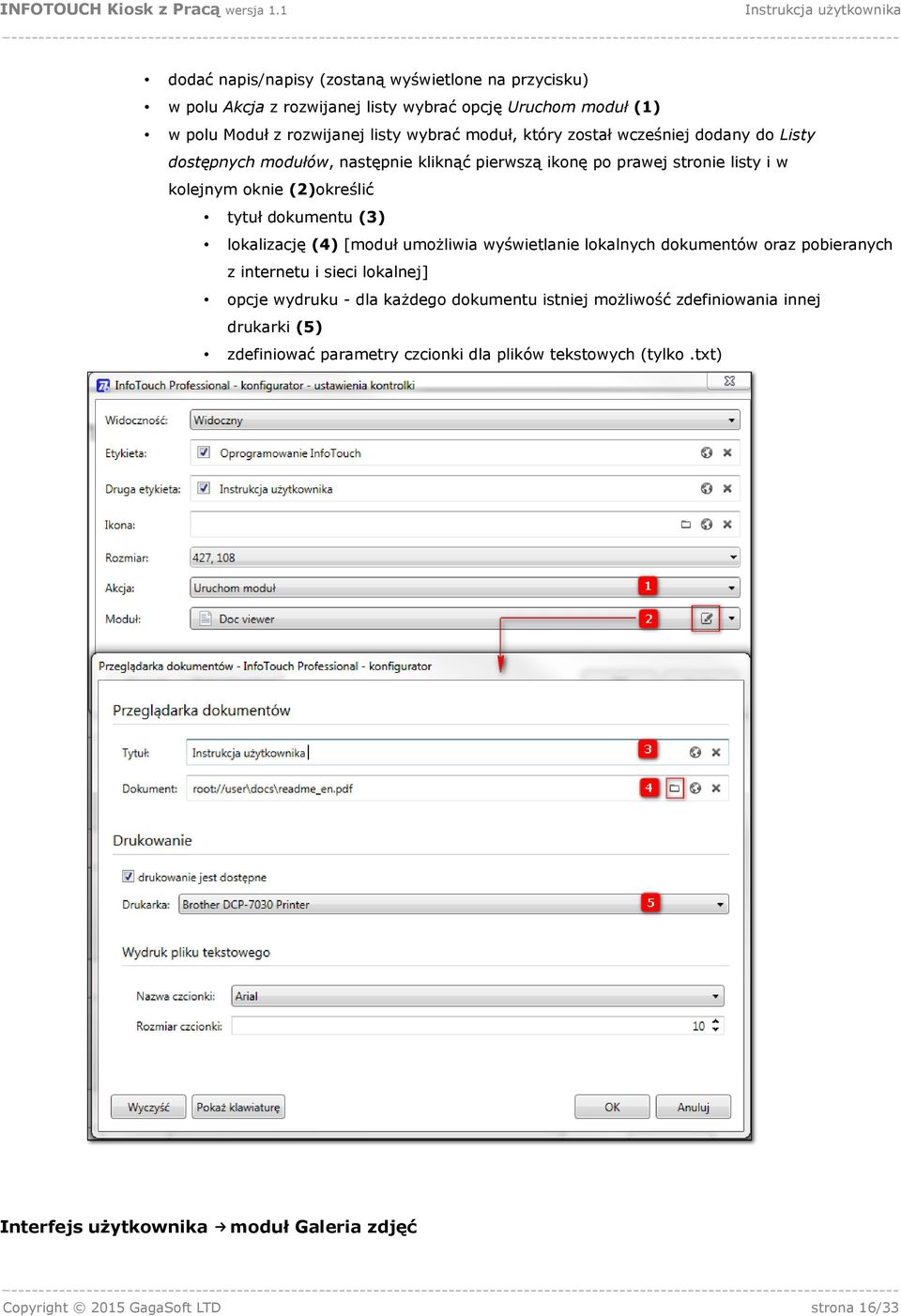 lokalizację (4) [moduł umożliwia wyświetlanie lokalnych dokumentów oraz pobieranych z internetu i sieci lokalnej] opcje wydruku - dla każdego dokumentu istniej możliwość