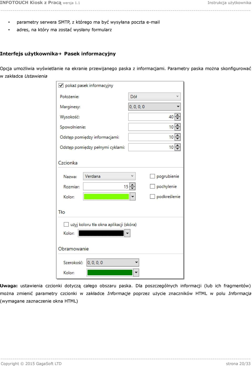 Parametry paska można skonfigurować w zakładce Ustawienia Uwaga: ustawienia czcionki dotyczą całego obszaru paska.