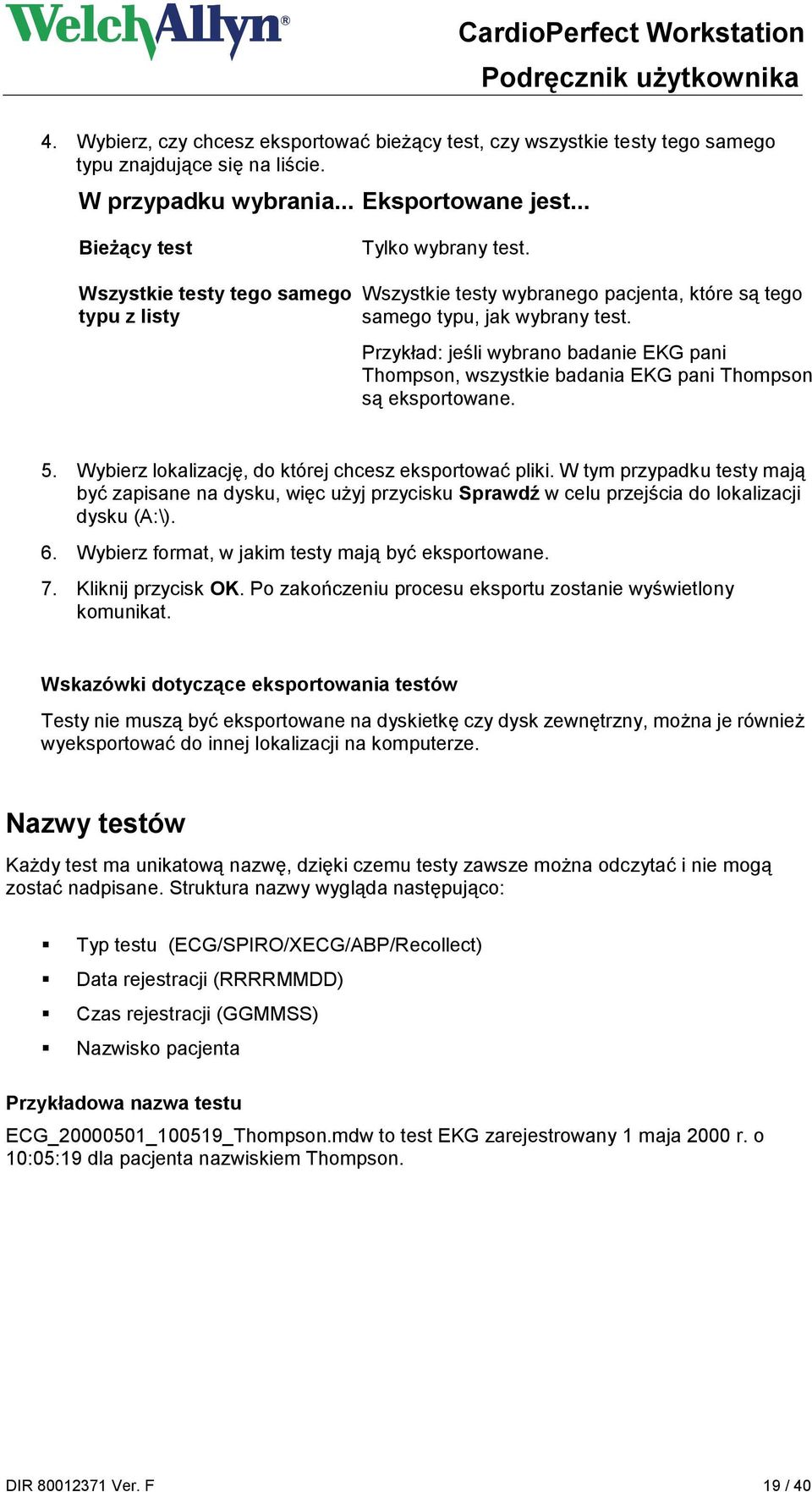 Przykład: jeśli wybrano badanie EKG pani Thompson, wszystkie badania EKG pani Thompson są eksportowane. 5. Wybierz lokalizację, do której chcesz eksportować pliki.