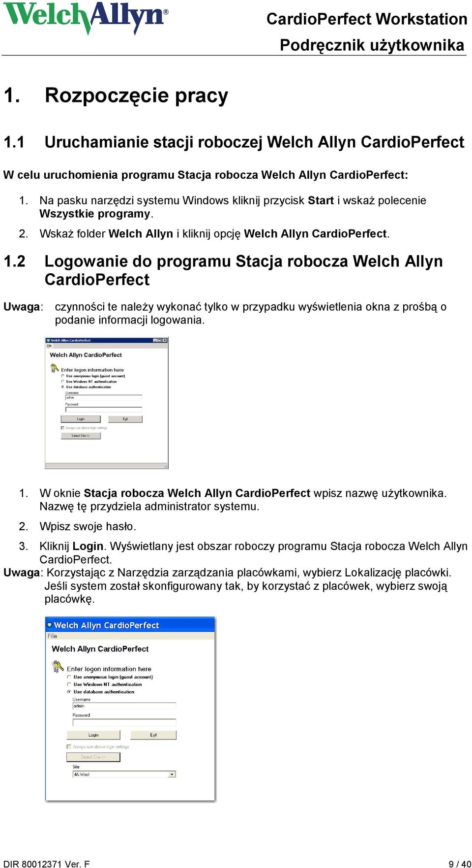 2 Logowanie do programu Stacja robocza Welch Allyn CardioPerfect Uwaga: czynności te należy wykonać tylko w przypadku wyświetlenia okna z prośbą o podanie informacji logowania. 1.