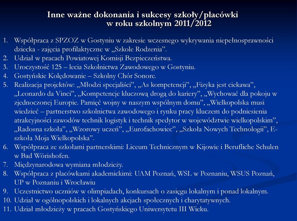 Uroczystość 125 lecia Szkolnictwa Zawodowego w Gostyniu. 4. Gostyńskie Kolędowanie Szkolny Chór Sonore. 5.