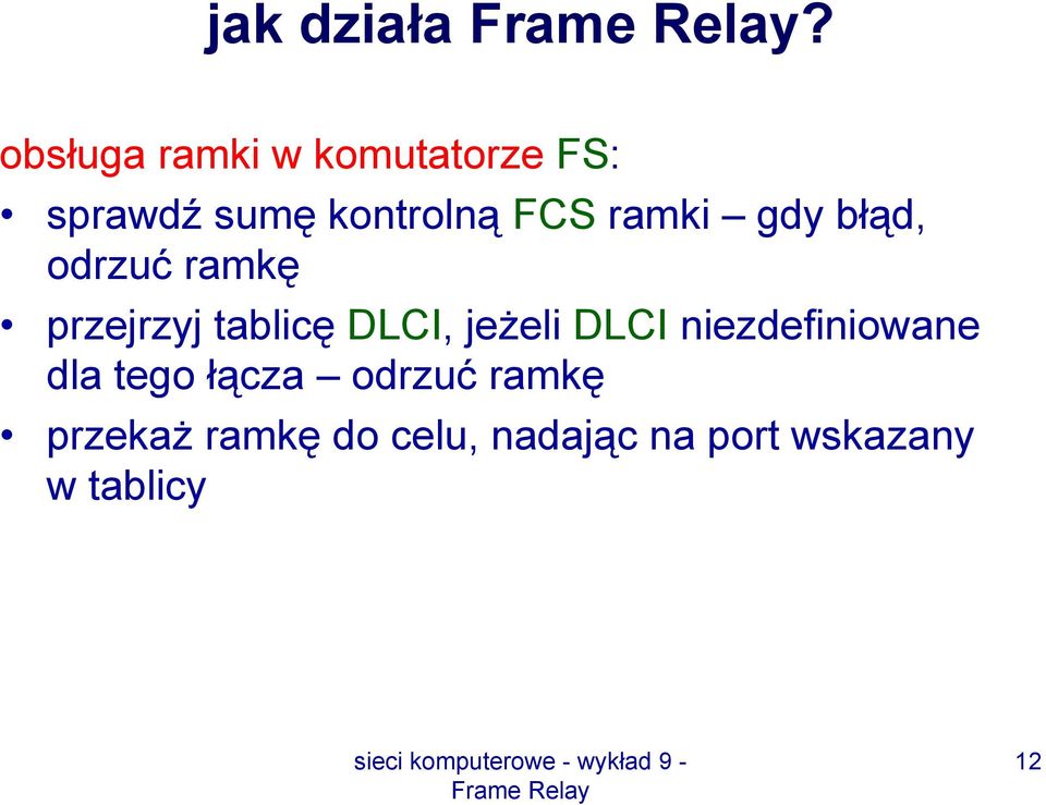 ramki gdy błąd, odrzuć ramkę przejrzyj tablicę DLCI, jeżeli