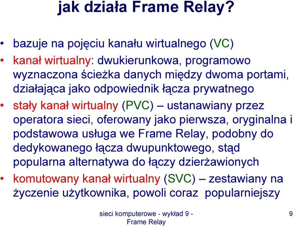 portami, działająca jako odpowiednik łącza prywatnego stały kanał wirtualny (PVC) ustanawiany przez operatora sieci, oferowany