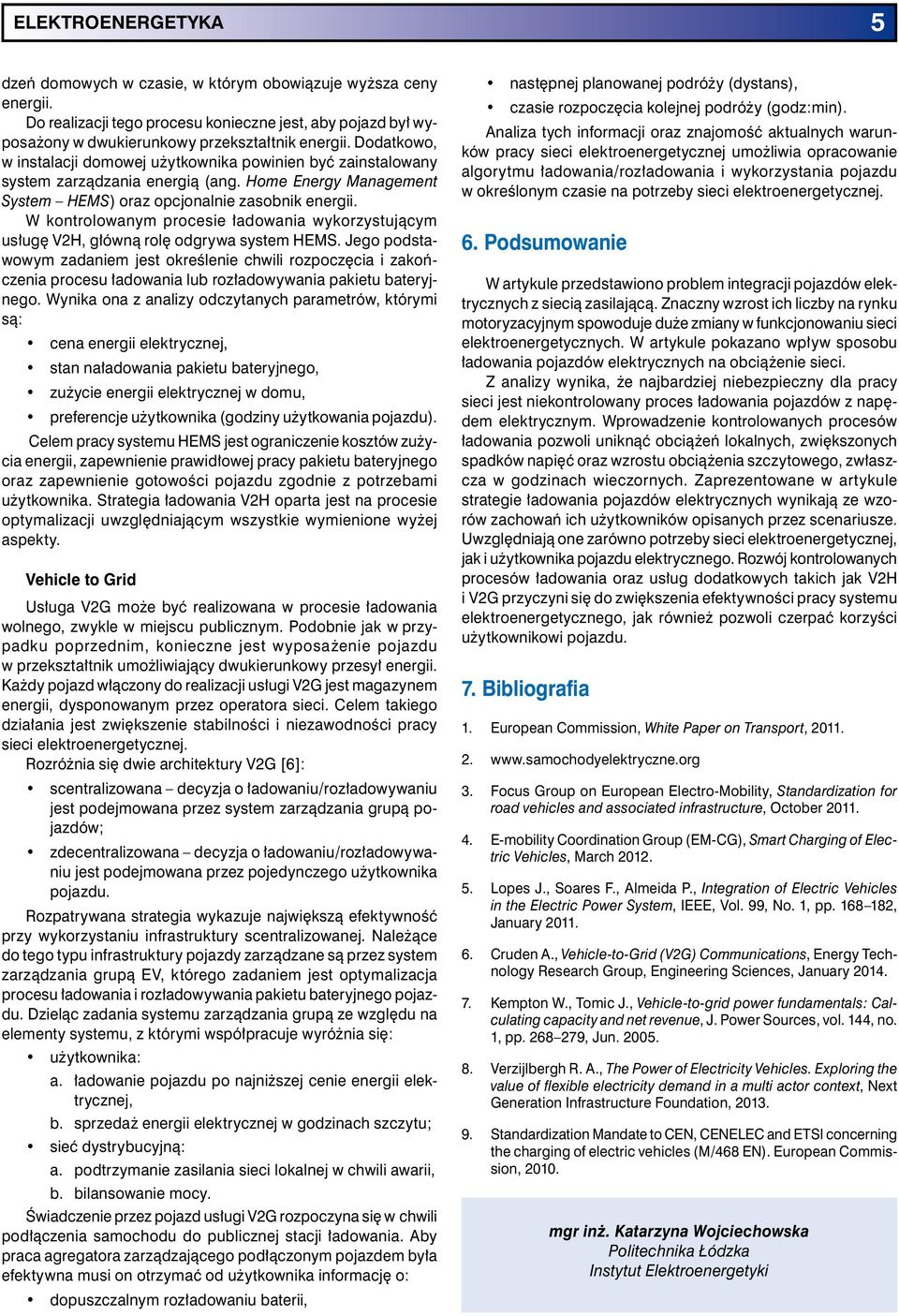 W kontrolowanym procesie ładowania wykorzystującym usługę V2H, główną rolę odgrywa system HEMS.