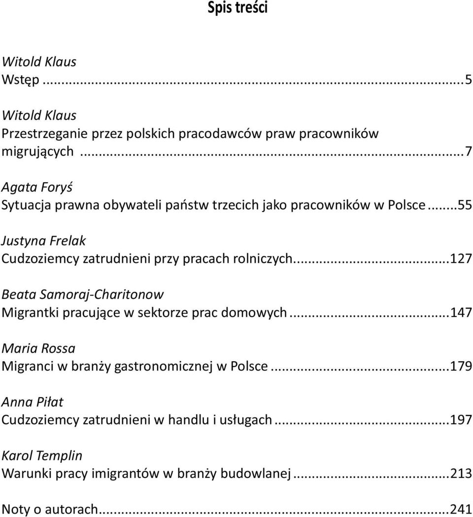 ..55 Justyna Frelak Cudzoziemcy zatrudnieni przy pracach rolniczych.