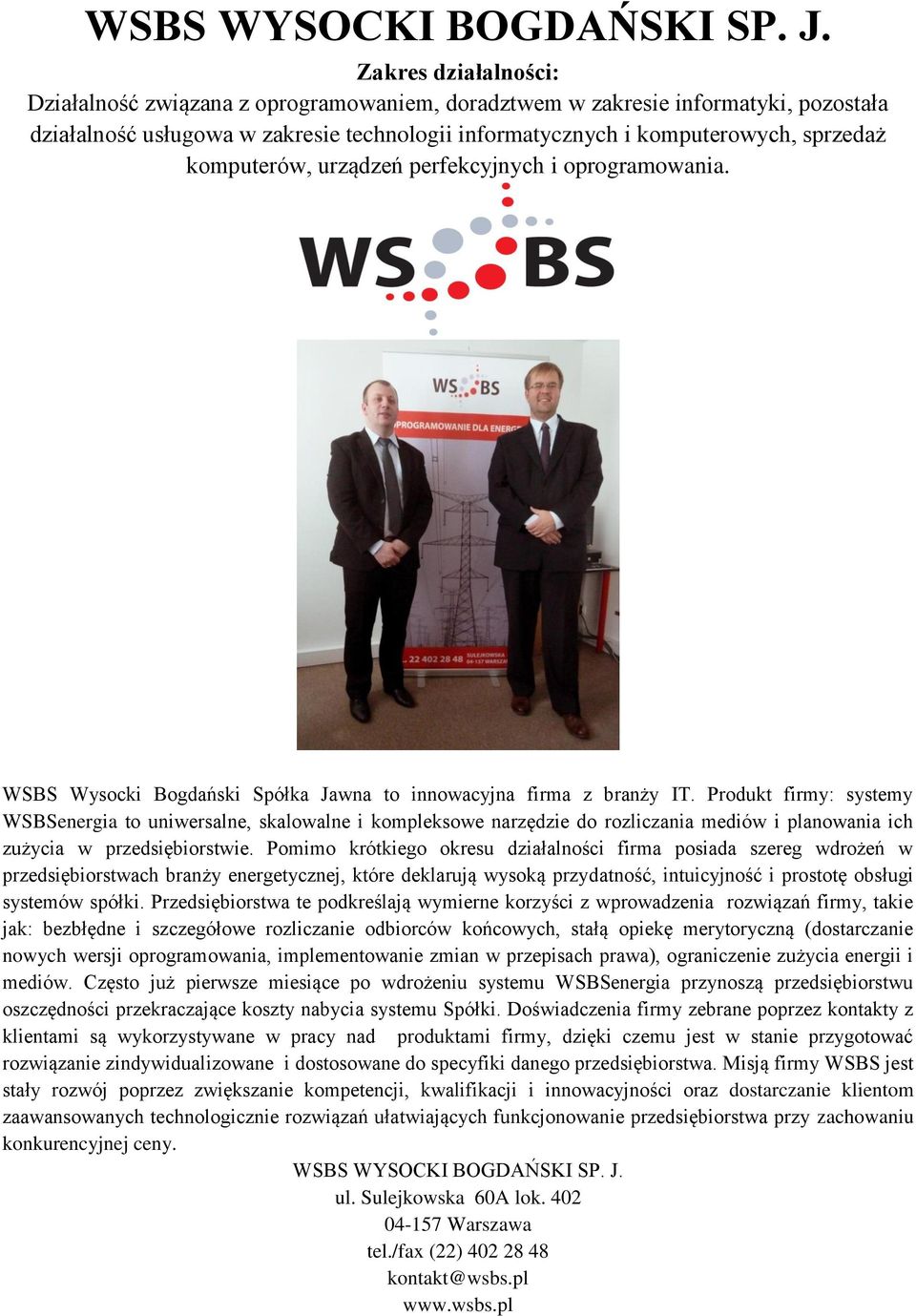 perfekcyjnych i oprogramowania. WSBS Wysocki Bogdański Spółka Jawna to innowacyjna firma z branży IT.