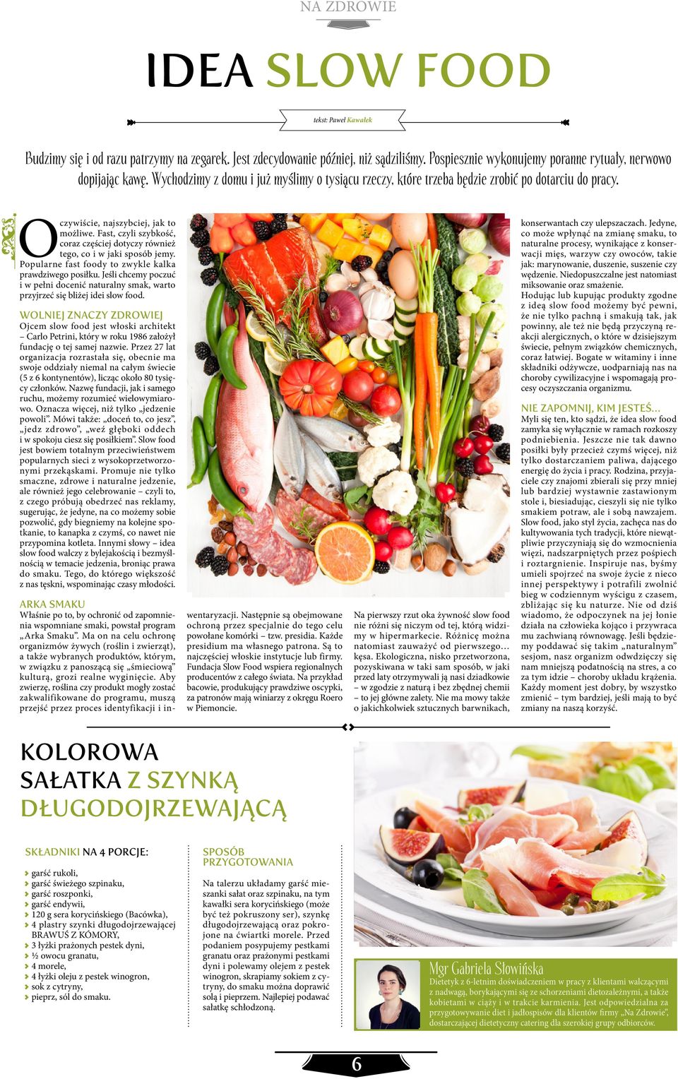 Fast, czyli szybkość, coraz częściej dotyczy również tego, co i w jaki sposób jemy. Popularne fast foody to zwykle kalka prawdziwego posiłku.