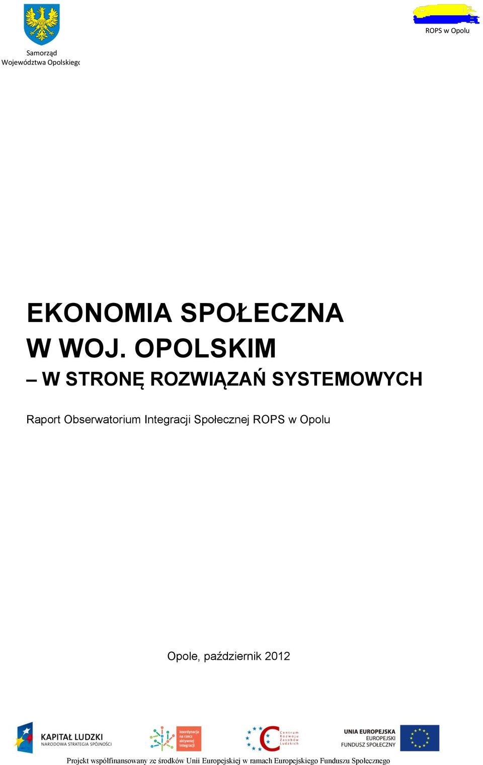 Społecznej ROPS w Opolu Opole, październik 2012 Projekt