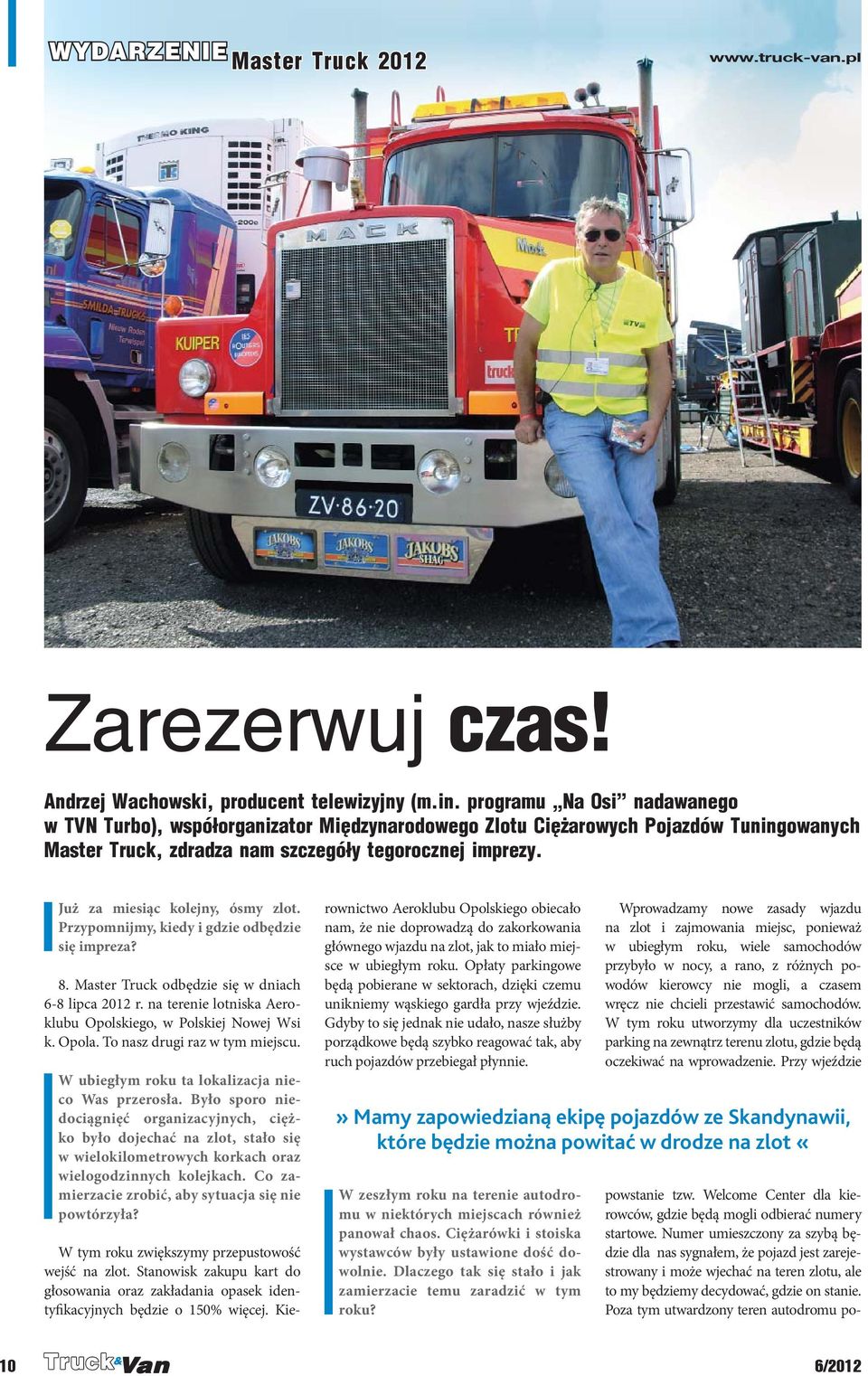 Poza tym utwardzony teren autodromu powww.truck-van.pl Zarezerwuj czas! Andrzej Wachowski, producent telewizyjny (m.in.