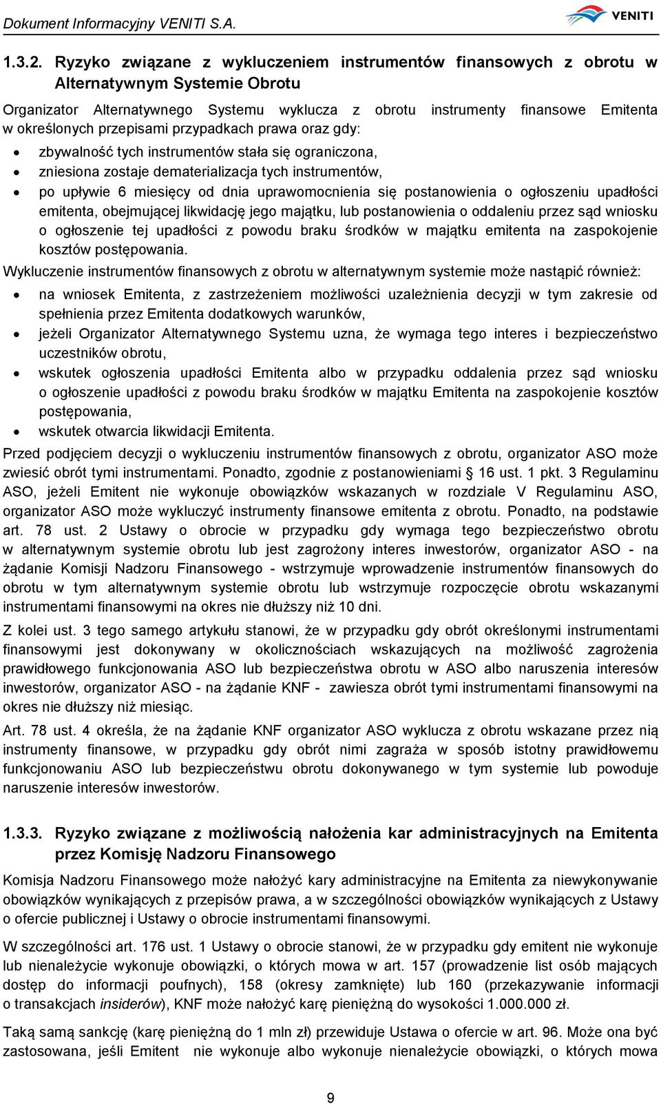 przepisami przypadkach prawa oraz gdy: zbywalność tych instrumentów stała się ograniczona, zniesiona zostaje dematerializacja tych instrumentów, po upływie 6 miesięcy od dnia uprawomocnienia się