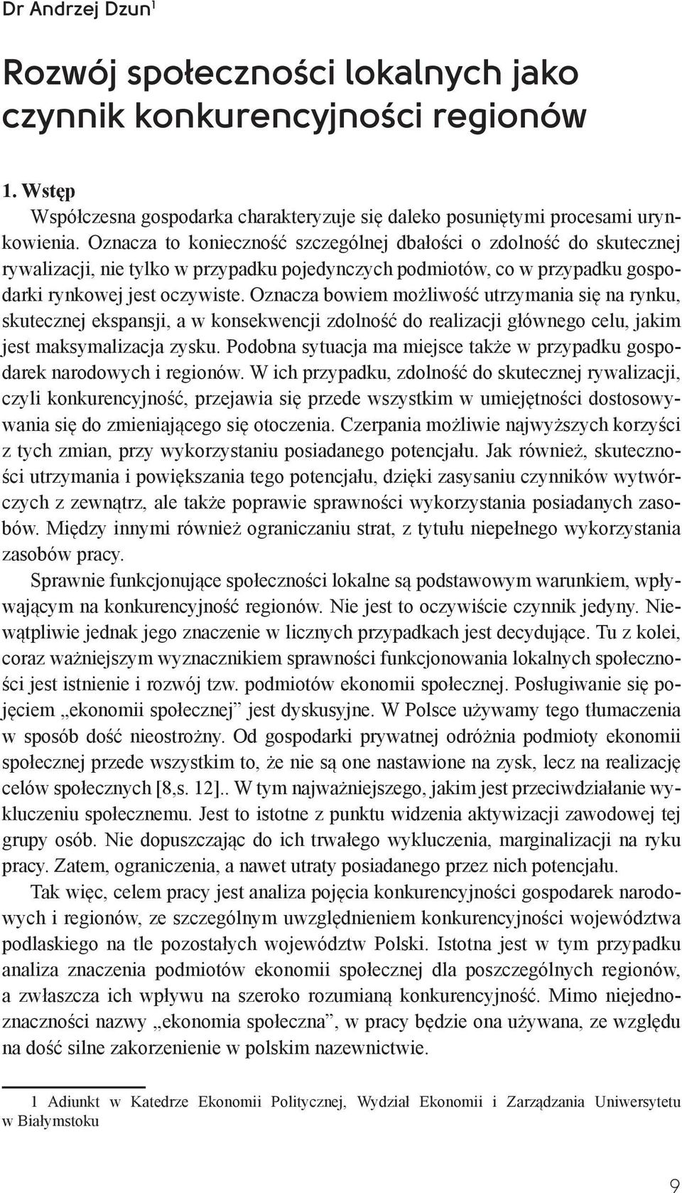 Oznacza bowiem możliwość utrzymania się na rynku, skutecznej ekspansji, a w konsekwencji zdolność do realizacji głównego celu, jakim jest maksymalizacja zysku.