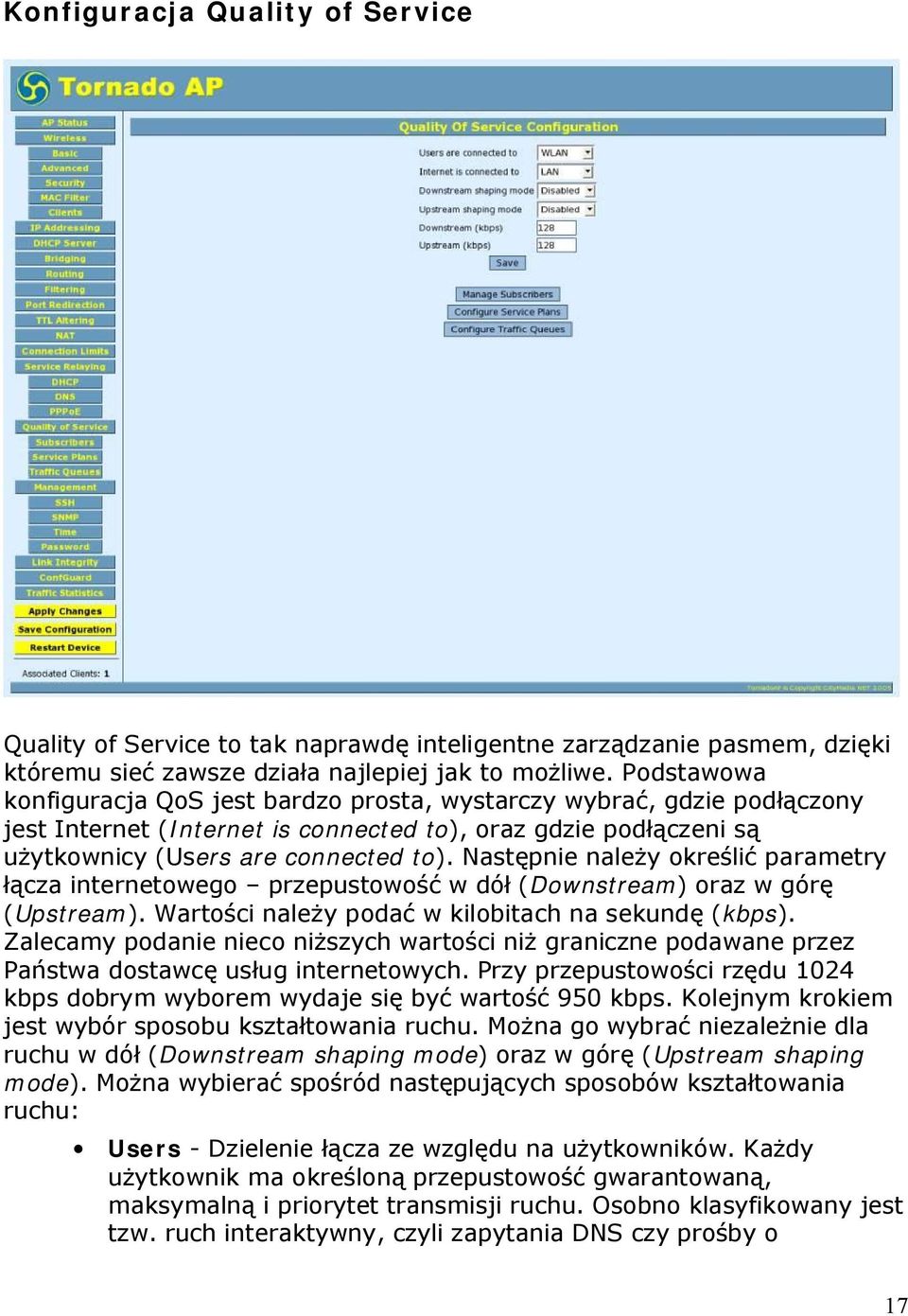 Następnie należy określić parametry łącza internetowego przepustowość w dół (Downstream) oraz w górę (Upstream). Wartości należy podać w kilobitach na sekundę (kbps).