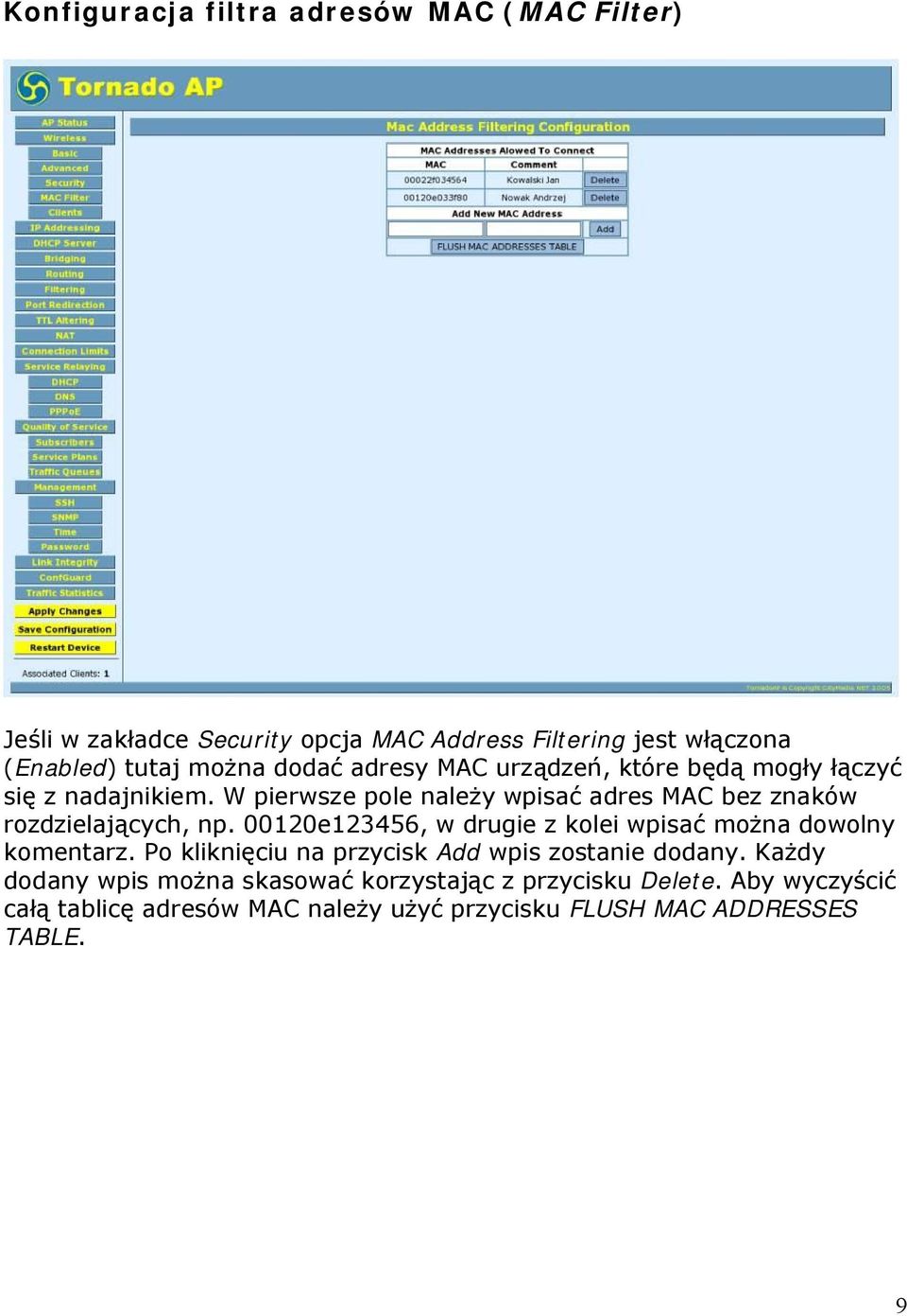 W pierwsze pole należy wpisać adres MAC bez znaków rozdzielających, np. 00120e123456, w drugie z kolei wpisać można dowolny komentarz.