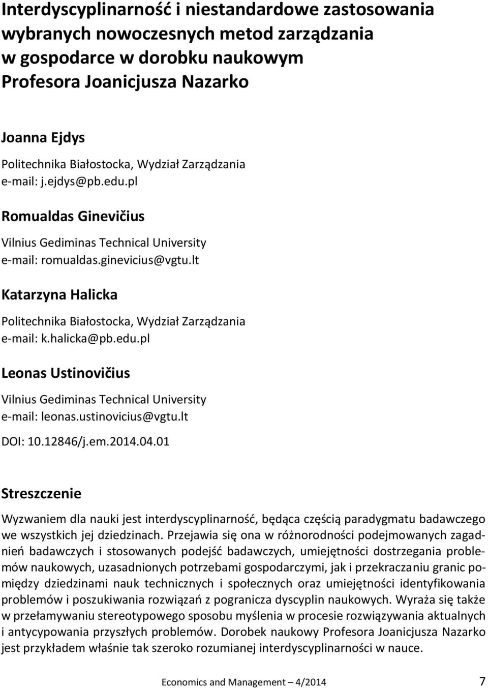 lt Katarzyna Halicka Politechnika Białostocka, Wydział Zarządzania e-mail: k.halicka@pb.edu.pl Leonas Ustinovičius Vilnius Gediminas Technical University e-mail: leonas.ustinovicius@vgtu.lt DOI: 10.