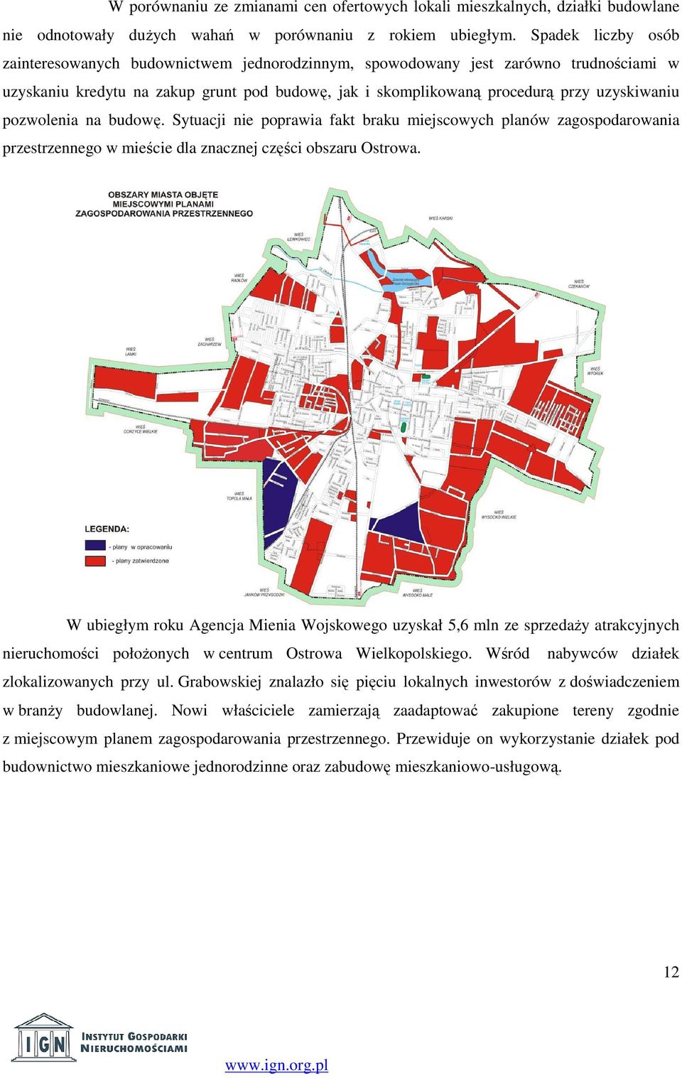 pozwolenia na budowę. Sytuacji nie poprawia fakt braku miejscowych planów zagospodarowania przestrzennego w mieście dla znacznej części obszaru Ostrowa.