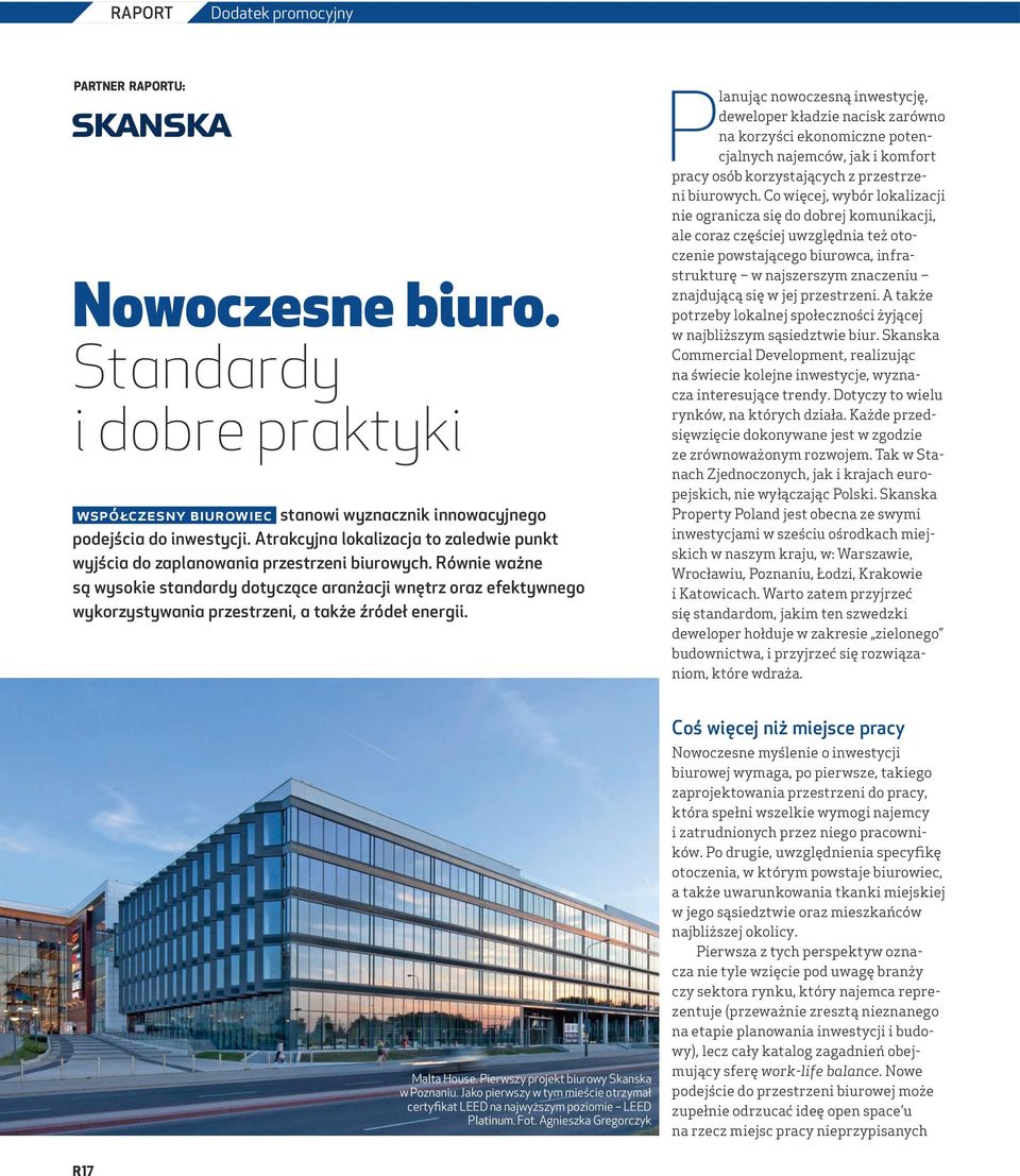 Równie ważne są wysokie standardy dotyczące aranżacji wnętrz oraz efektywnego wykorzystywania przestrzeni, a także źródeł energii.