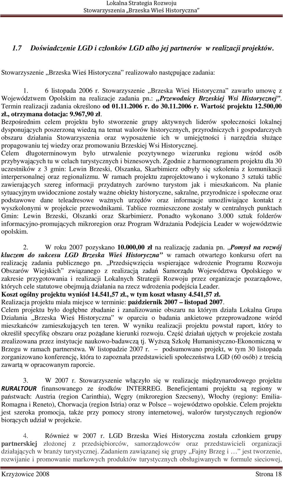 do 30.11.2006 r. Wartość projektu 12.500,00 zł., otrzymana dotacja: 9.967,90 zł.