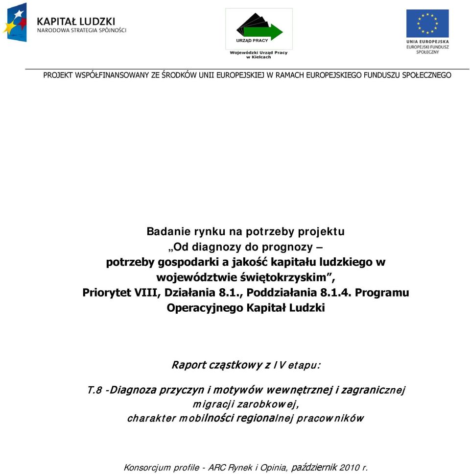 , Poddziałania 8.1.4. Programu Operacyjnego Kapitał Ludzki Raport cząstkow y z IV etapu: T.