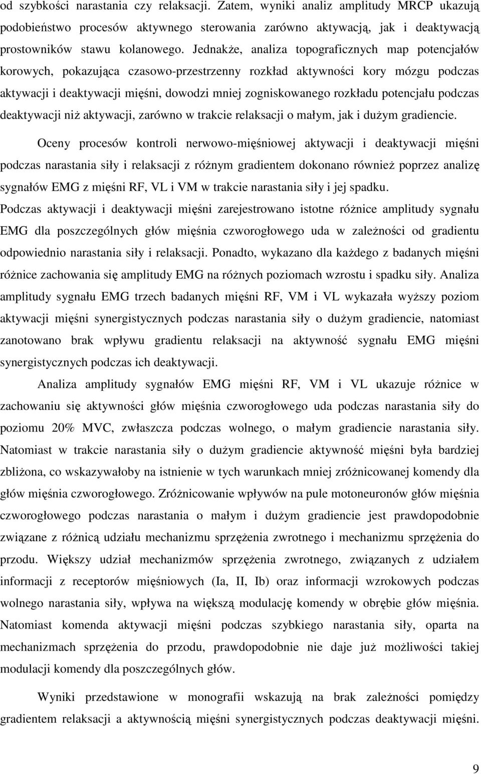 potencjału podczas deaktywacji niŝ aktywacji, zarówno w trakcie relaksacji o małym, jak i duŝym gradiencie.