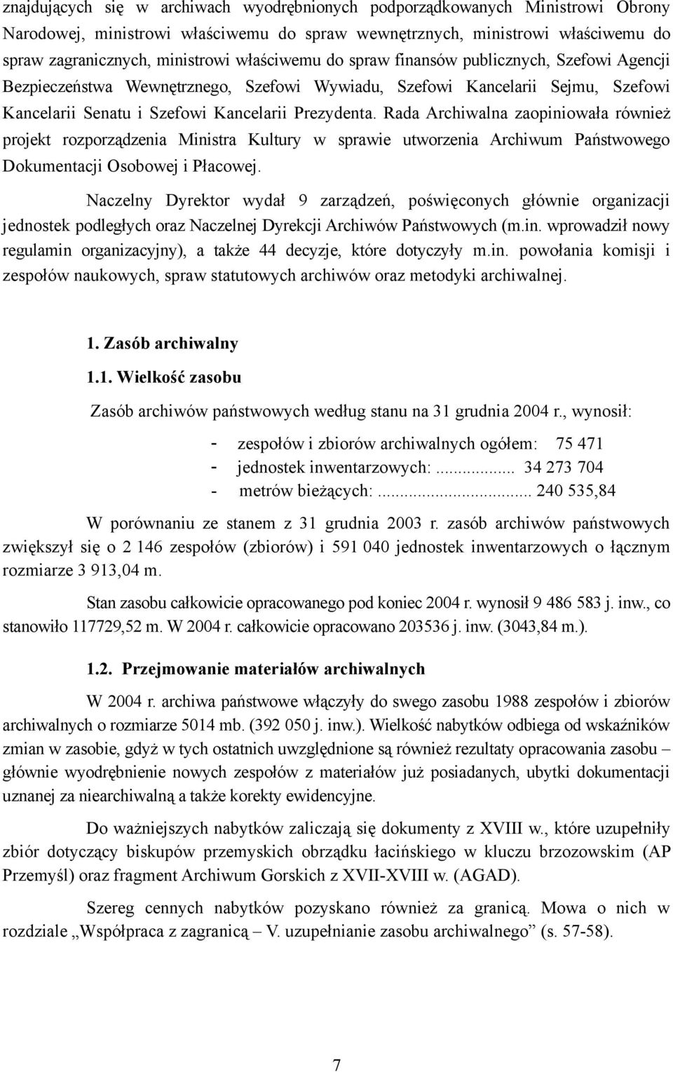 Rada Archiwalna zaopiniowała również projekt rozporządzenia Ministra Kultury w sprawie utworzenia Archiwum Państwowego Dokumentacji Osobowej i Płacowej.