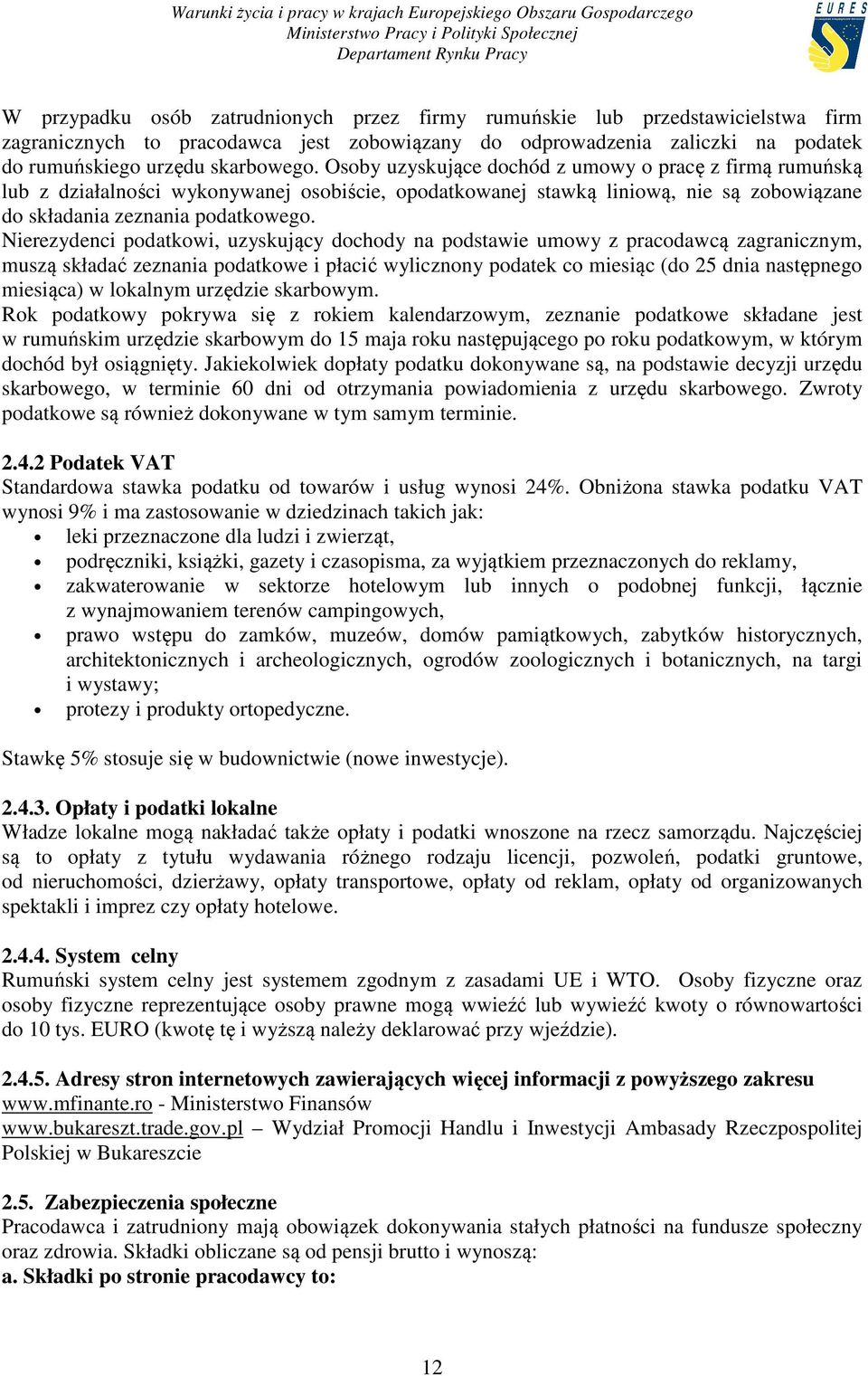 Nierezydenci podatkowi, uzyskujący dochody na podstawie umowy z pracodawcą zagranicznym, muszą składać zeznania podatkowe i płacić wylicznony podatek co miesiąc (do 25 dnia następnego miesiąca) w