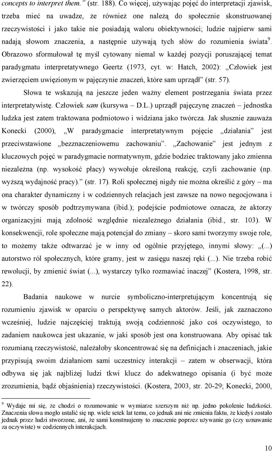 najpierw sami nadają słowom znaczenia, a następnie używają tych słów do rozumienia świata 9.