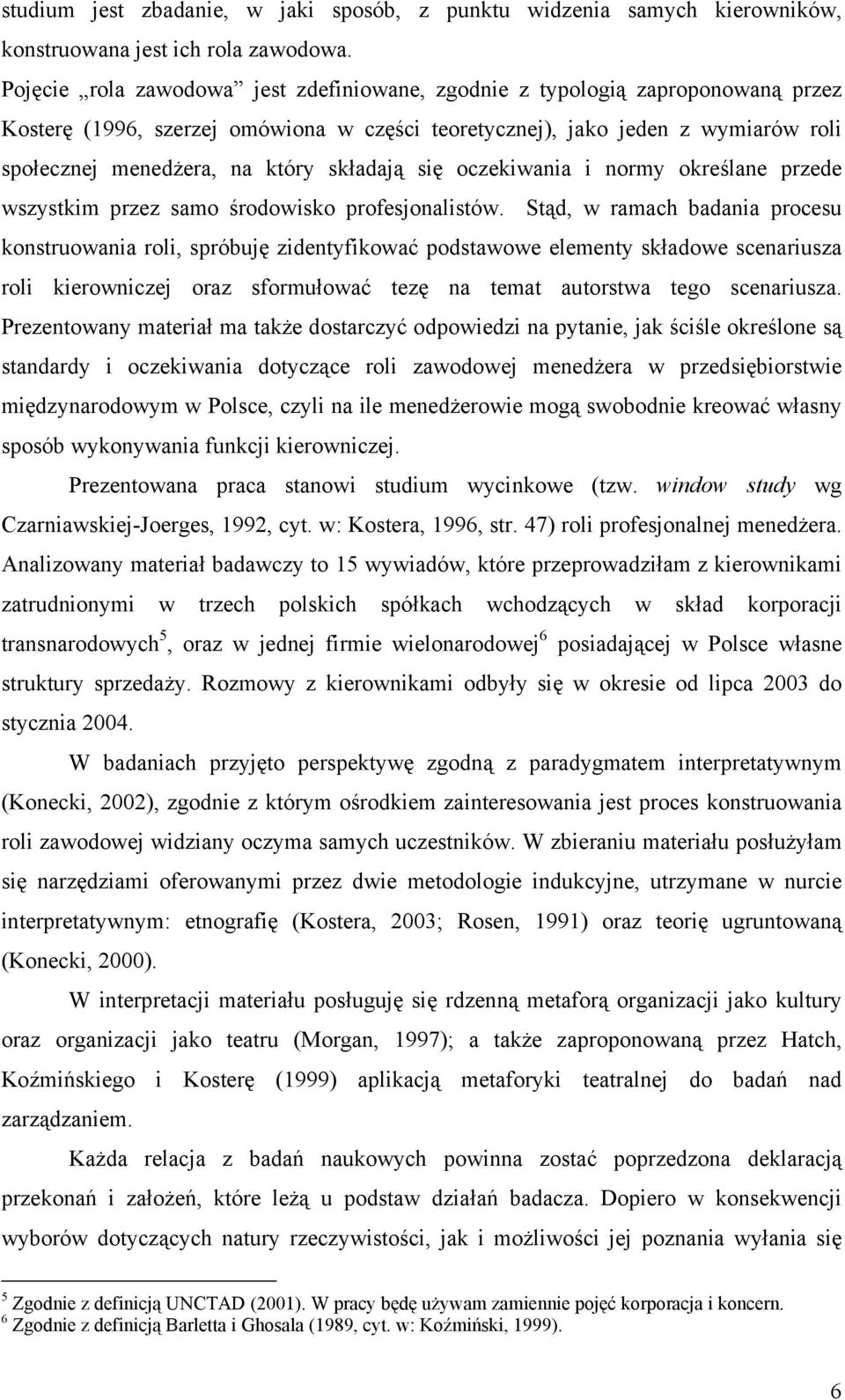 składają się oczekiwania i normy określane przede wszystkim przez samo środowisko profesjonalistów.