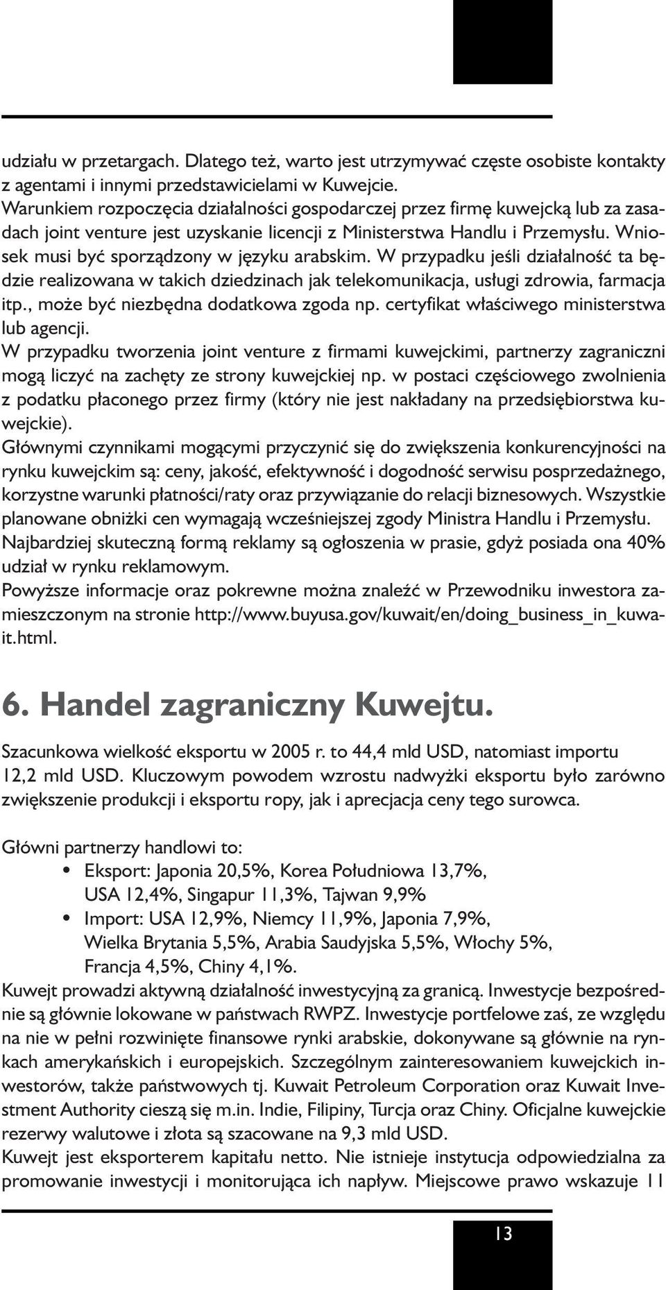 Wniosek musi byç sporzàdzony w j zyku arabskim. W przypadku jeêli dzia alnoêç ta b dzie realizowana w takich dziedzinach jak telekomunikacja, us ugi zdrowia, farmacja itp.