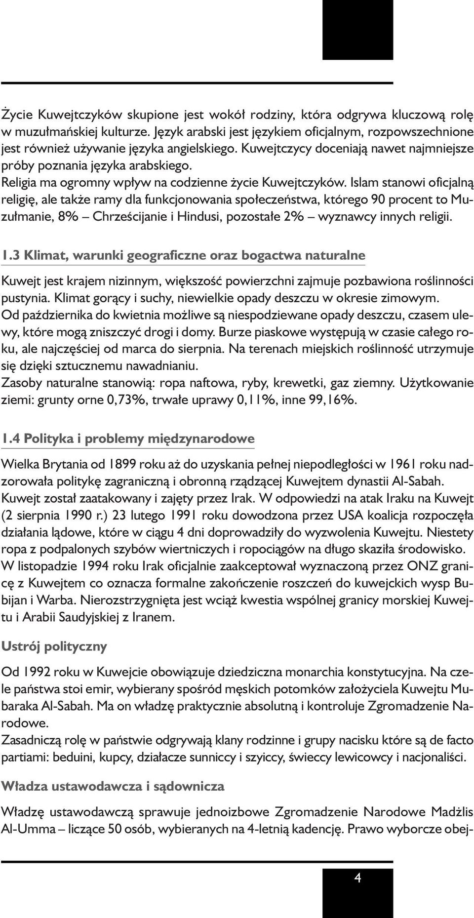 Islam stanowi oficjalnà religi, ale tak e ramy dla funkcjonowania spo eczeƒstwa, którego 90 procent to Muzu manie, 8% ChrzeÊcijanie i Hindusi, pozosta e 2% wyznawcy innych religii. 1.