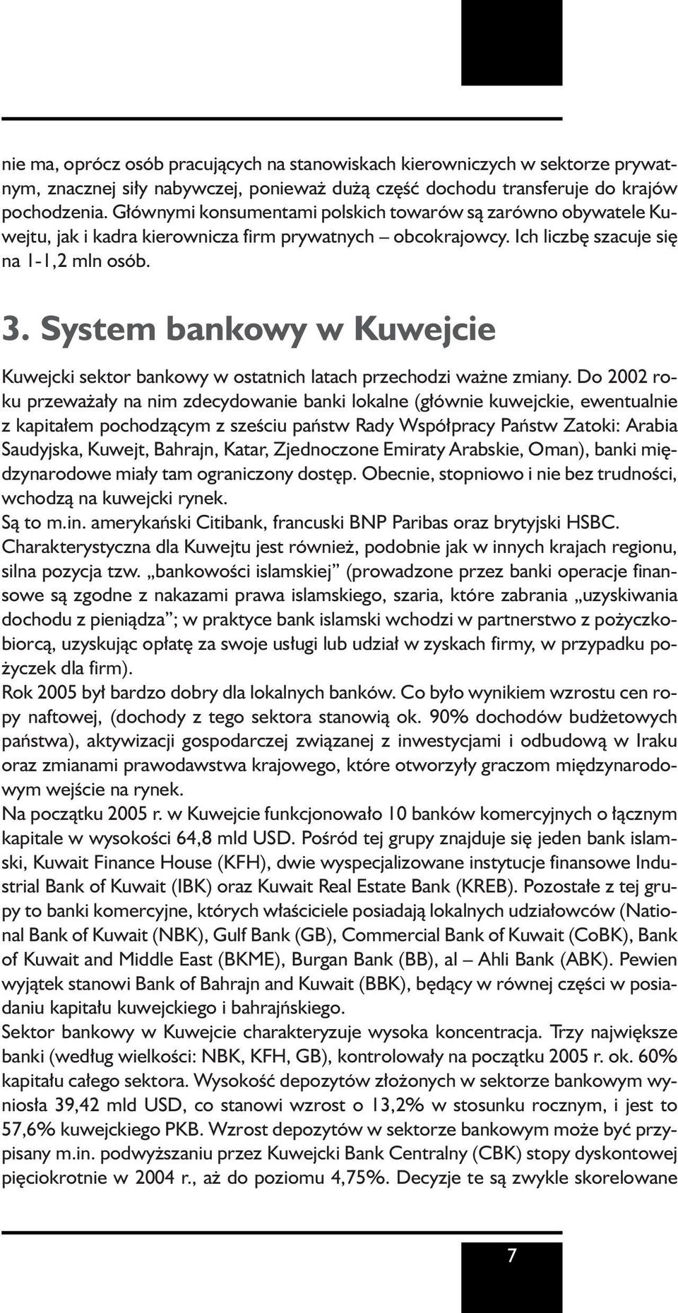 System bankowy w Kuwejcie Kuwejcki sektor bankowy w ostatnich latach przechodzi wa ne zmiany.