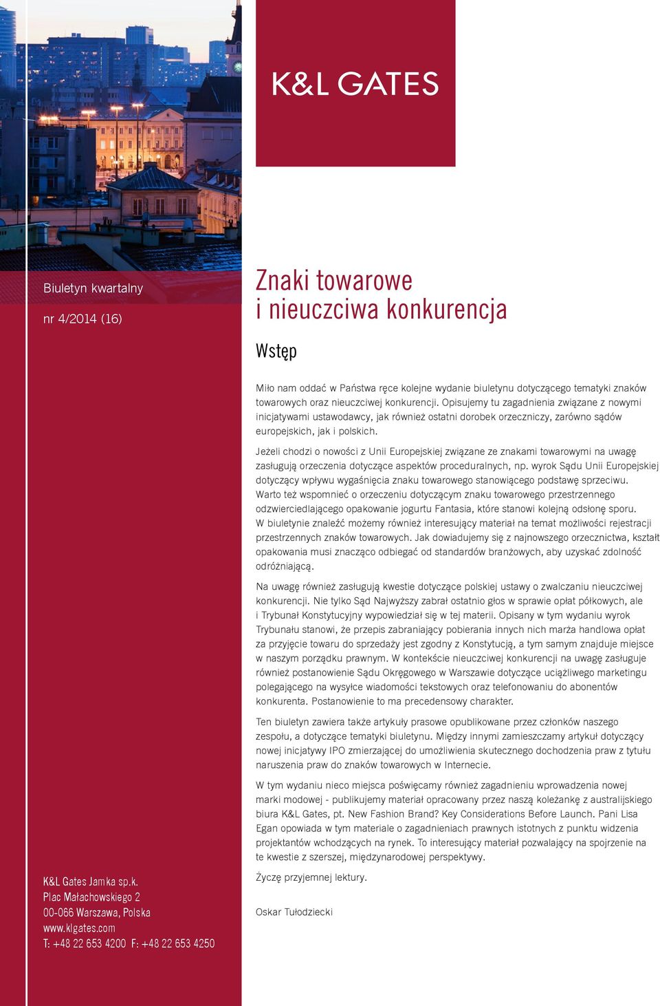 Jeżeli chodzi o nowości z Unii Europejskiej związane ze znakami towarowymi na uwagę zasługują orzeczenia dotyczące aspektów proceduralnych, np.