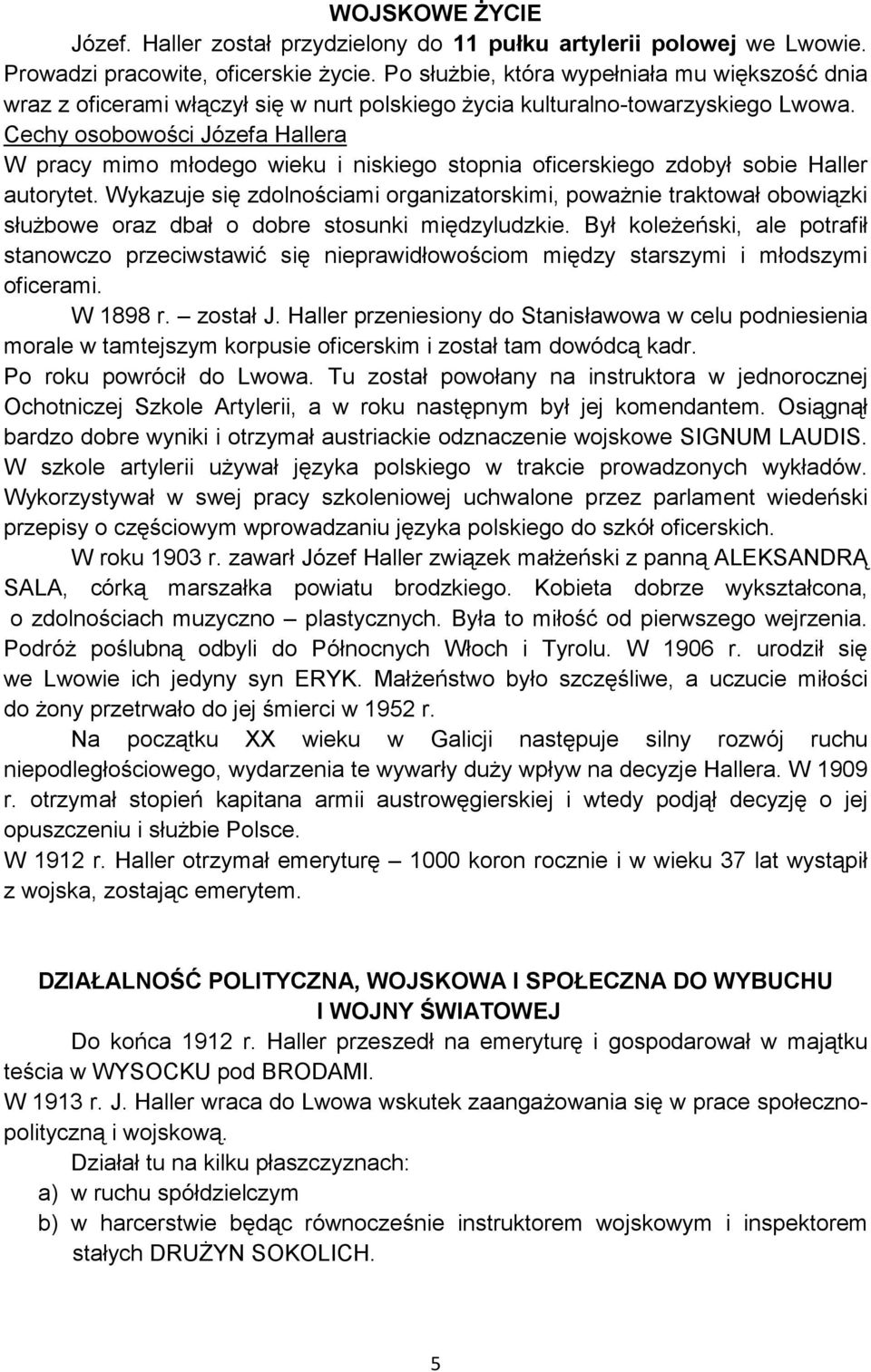 Cechy osobowości Józefa Hallera W pracy mimo młodego wieku i niskiego stopnia oficerskiego zdobył sobie Haller autorytet.