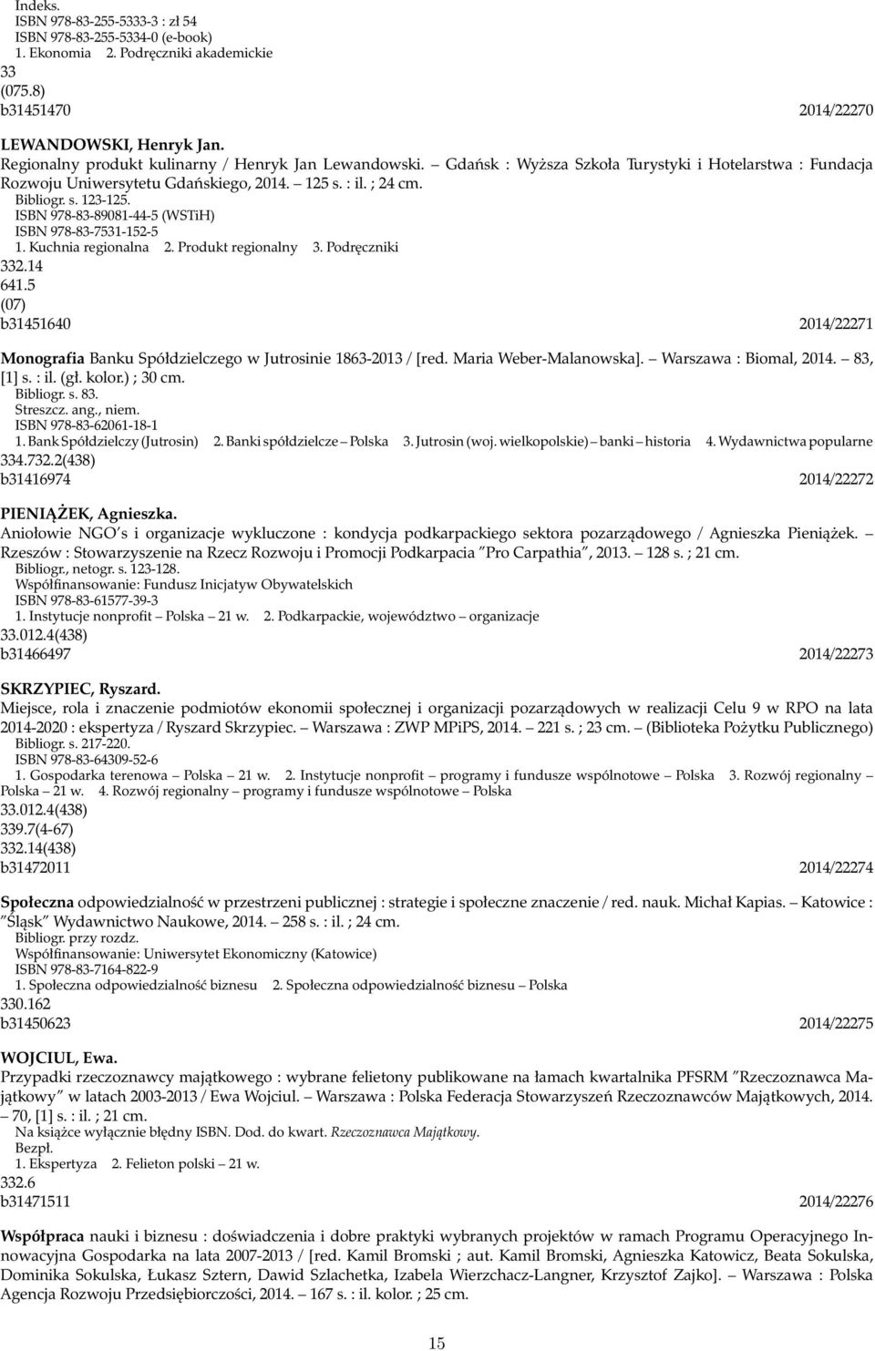 ISBN 978-83-89081-44-5 (WSTiH) ISBN 978-83-7531-152-5 1. Kuchnia regionalna 2. Produkt regionalny 3. Podręczniki 332.14 641.