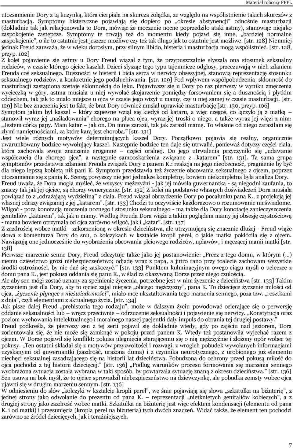 zaspokojenie zastępcze. Symptomy te trwają też do momentu kiedy pojawi się inne, bardziej normalne zaspokojenie, o ile to ostatnie jest jeszcze możliwe czy też tak długo jak to ostatnie jest możliwe.