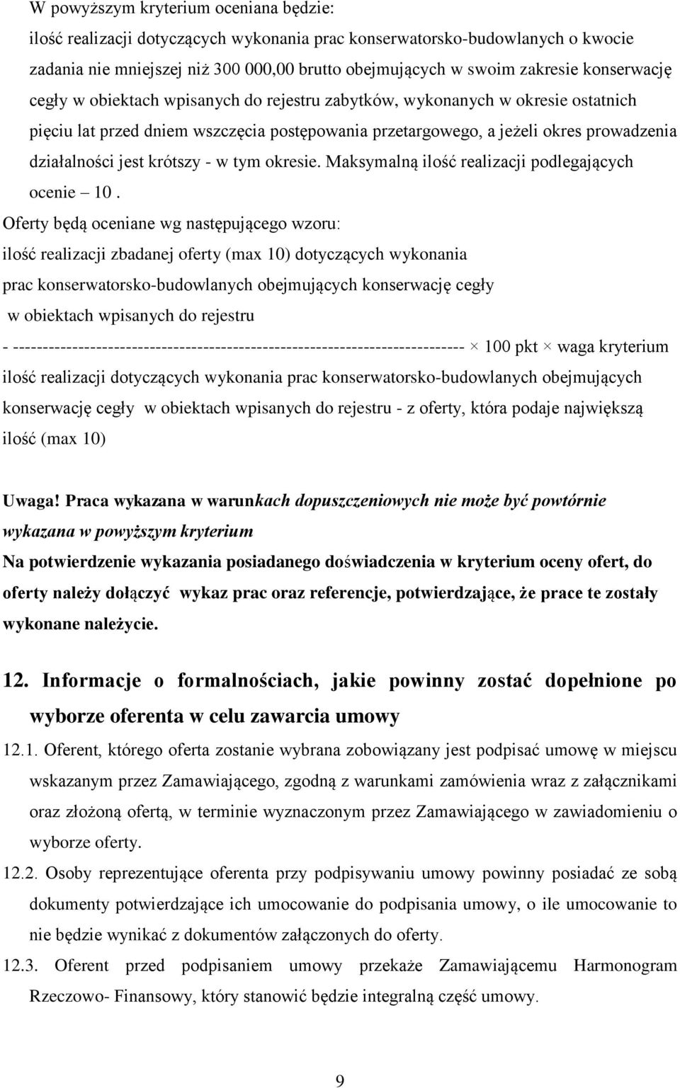 krótszy - w tym okresie. Maksymalną ilość realizacji podlegających ocenie 10.