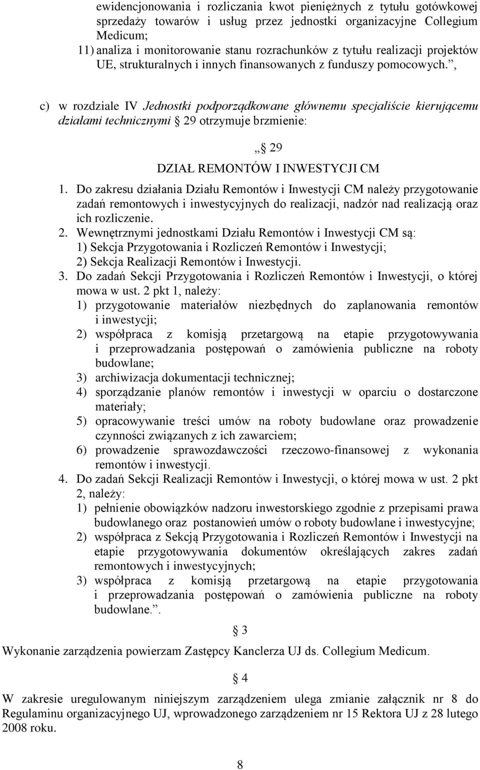 , c) w rozdziale IV Jednostki podporządkowane głównemu specjaliście kierującemu działami technicznymi 29 otrzymuje brzmienie: 29 DZIAŁ REMONTÓW I INWESTYCJI CM 1.