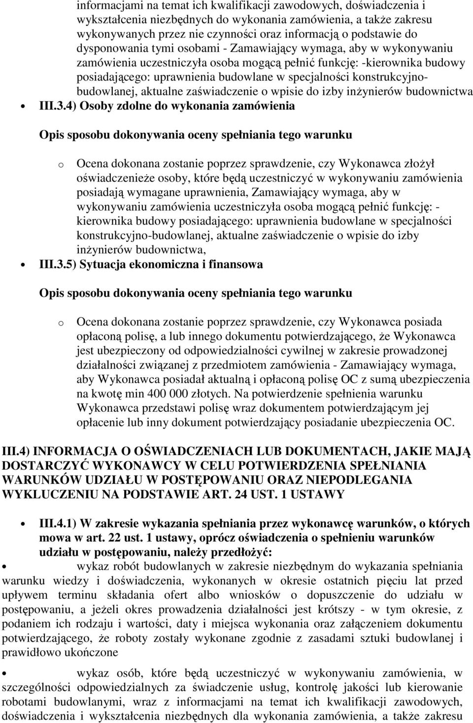 konstrukcyjnobudowlanej, aktualne zaświadczenie o wpisie do izby inżynierów budownictwa III.3.