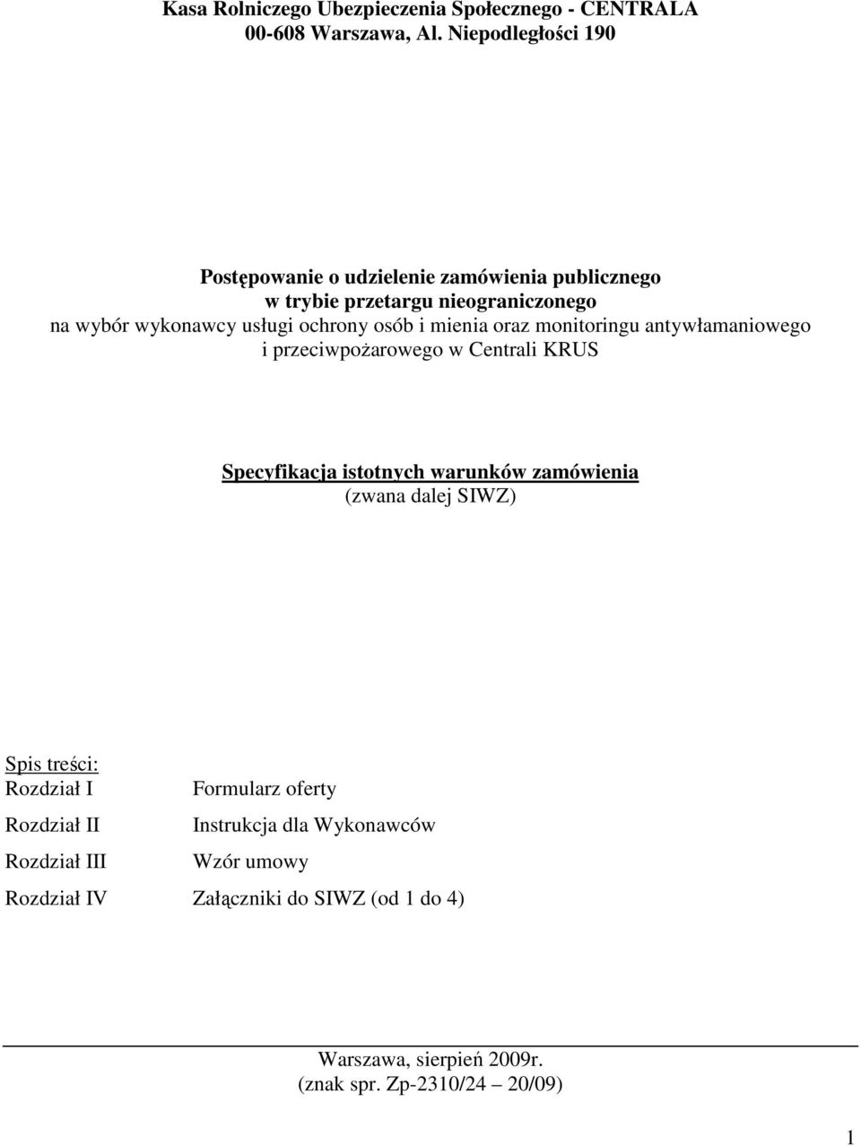 osób i mienia oraz monitoringu antywłamaniowego i przeciwpoŝarowego w Centrali KRUS Specyfikacja istotnych warunków zamówienia (zwana dalej