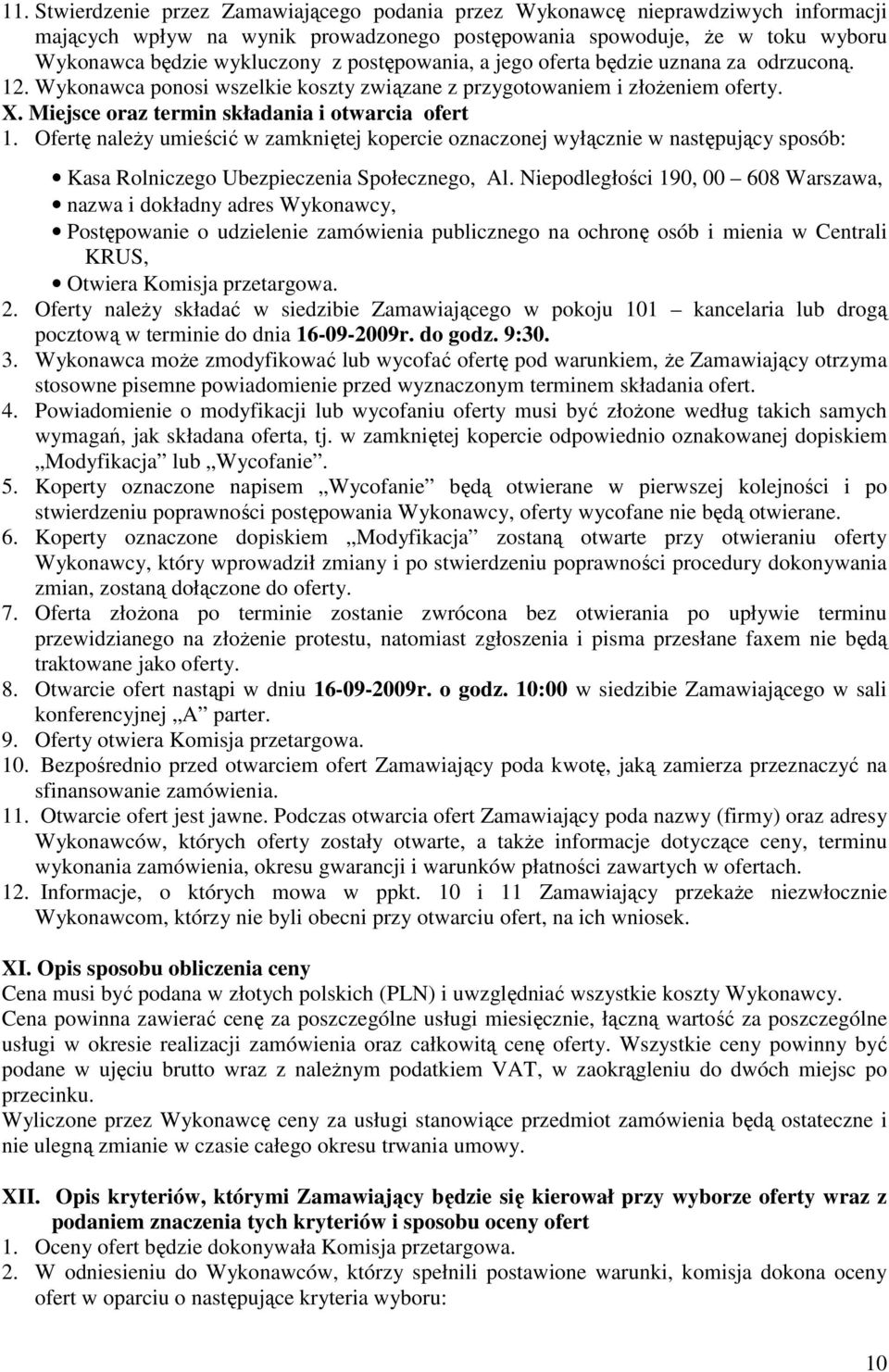 Ofertę naleŝy umieścić w zamkniętej kopercie oznaczonej wyłącznie w następujący sposób: Kasa Rolniczego Ubezpieczenia Społecznego, Al.