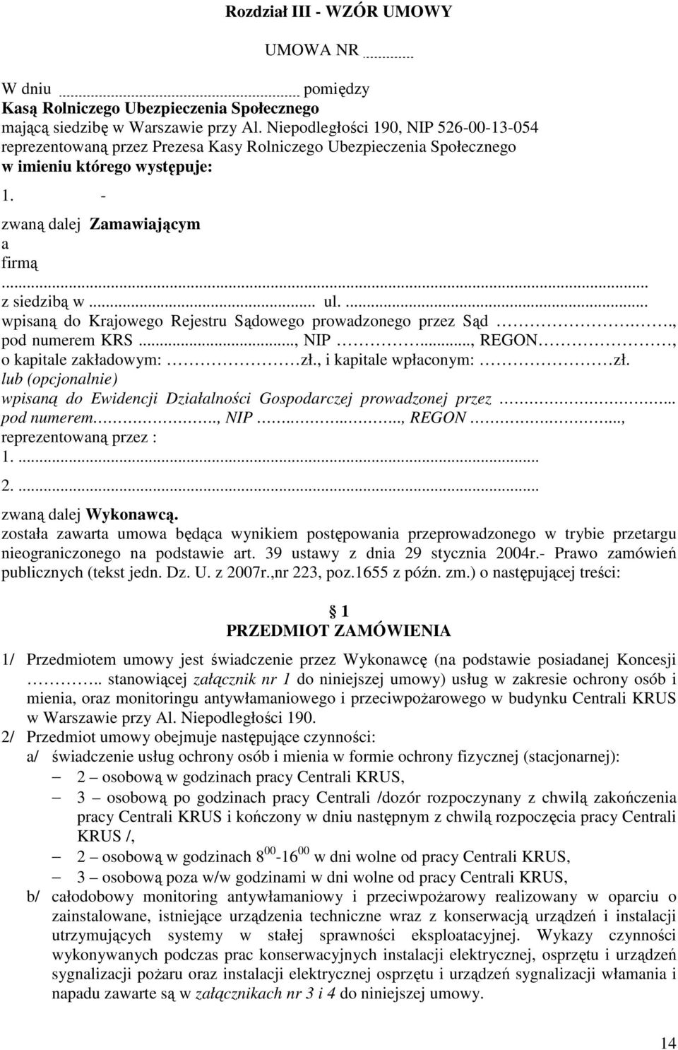 ... wpisaną do Krajowego Rejestru Sądowego prowadzonego przez Sąd.., pod numerem KRS..., NIP..., REGON, o kapitale zakładowym: zł., i kapitale wpłaconym: zł.