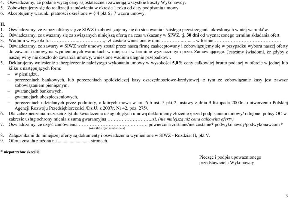 Oświadczamy, Ŝe zapoznaliśmy się ze SIWZ i zobowiązujemy się do stosowania i ścisłego przestrzegania określonych w niej warunków. 2.