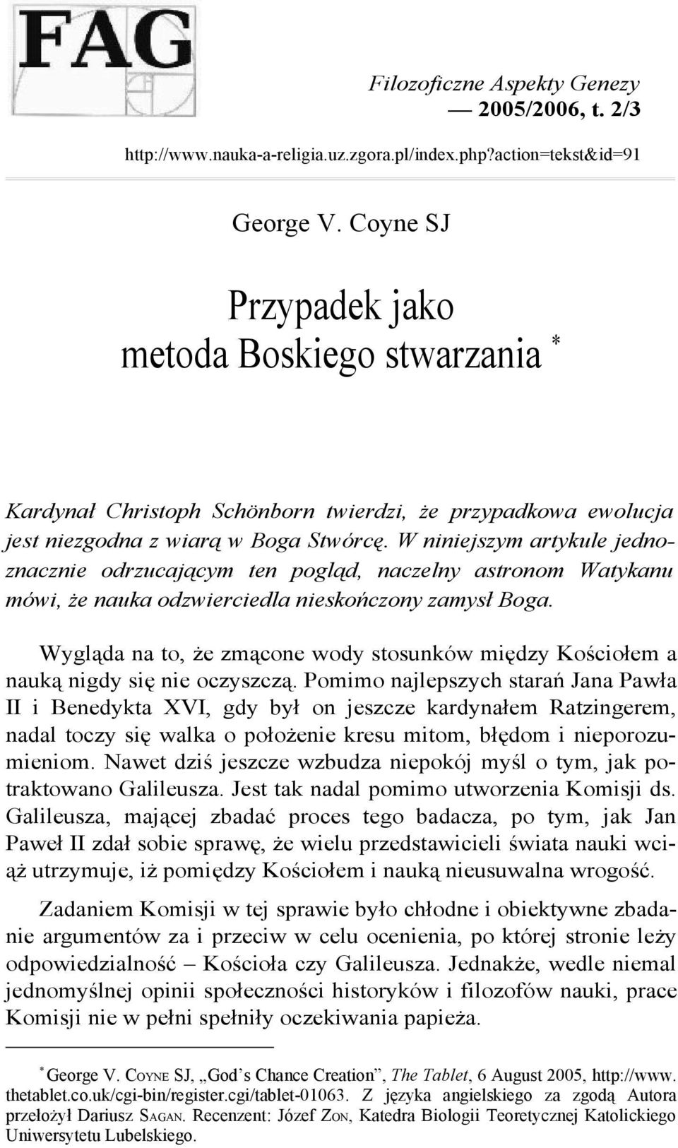 W niniejszym artykule jednoznacznie odrzucającym ten pogląd, naczelny astronom Watykanu mówi, że nauka odzwierciedla nieskończony zamysł Boga.