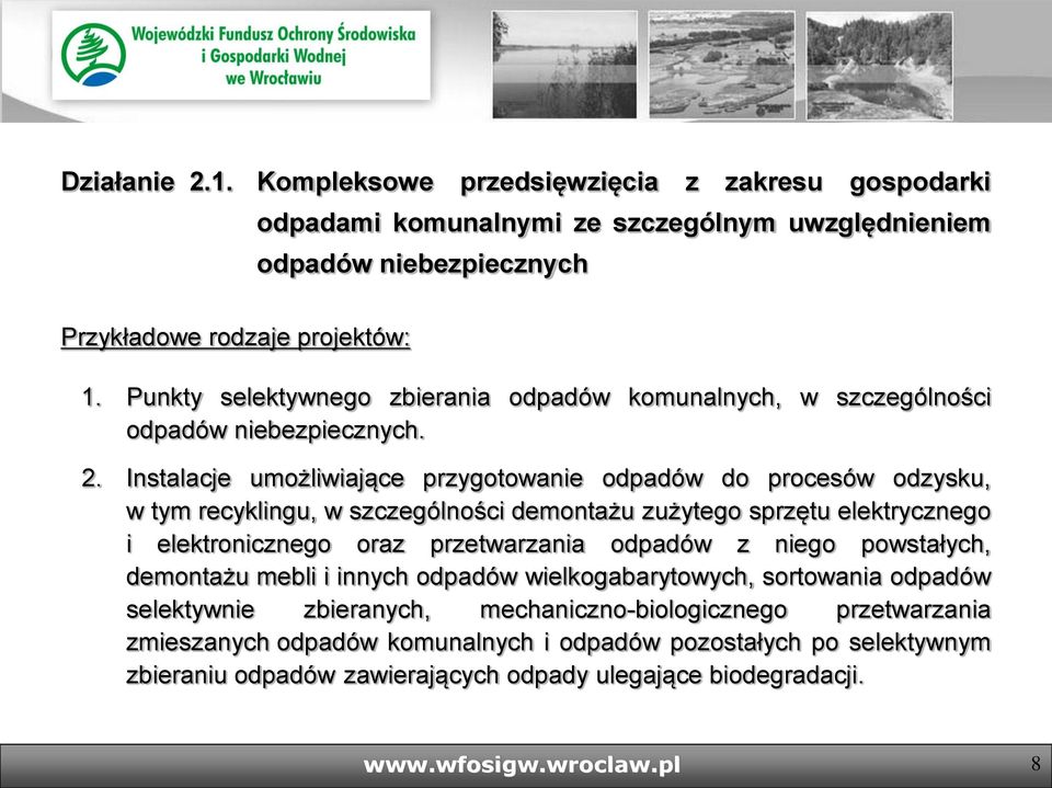 Instalacje umożliwiające przygotowanie odpadów do procesów odzysku, w tym recyklingu, w szczególności demontażu zużytego sprzętu elektrycznego i elektronicznego oraz przetwarzania