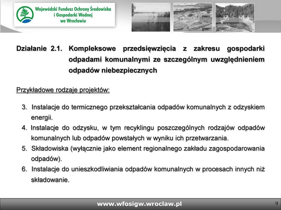 projektów: 3. Instalacje do termicznego przekształcania odpadów komunalnych z odzyskiem energii. 4.