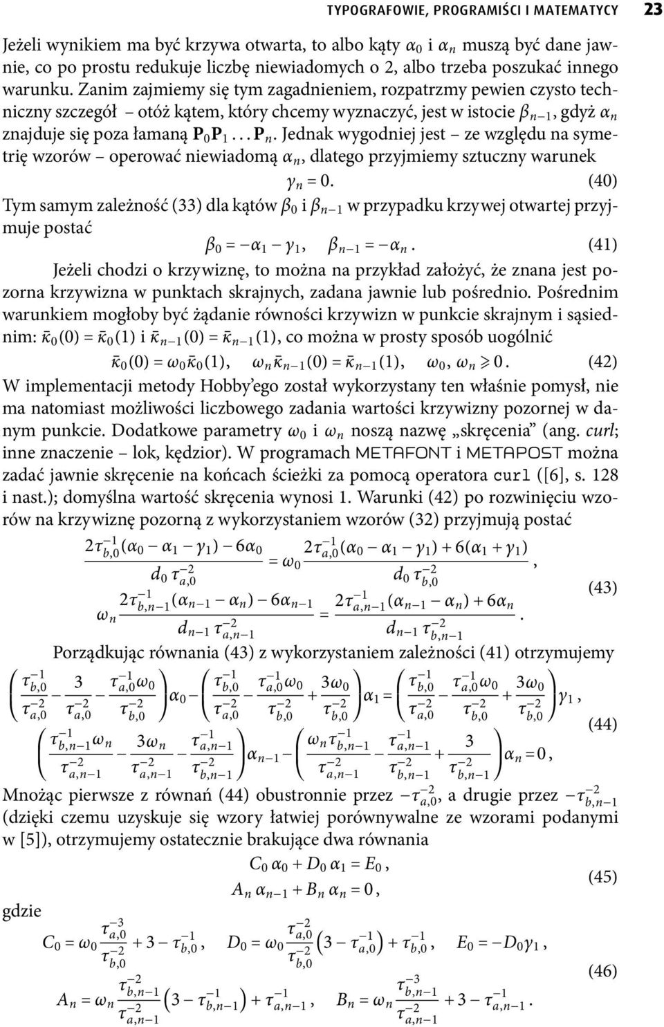 jednakwygodniejjest zewzględunasymetrięwzorów operowaćniewiadomąα n,dlategoprzyjmiemysztucznywarunek γ n =.