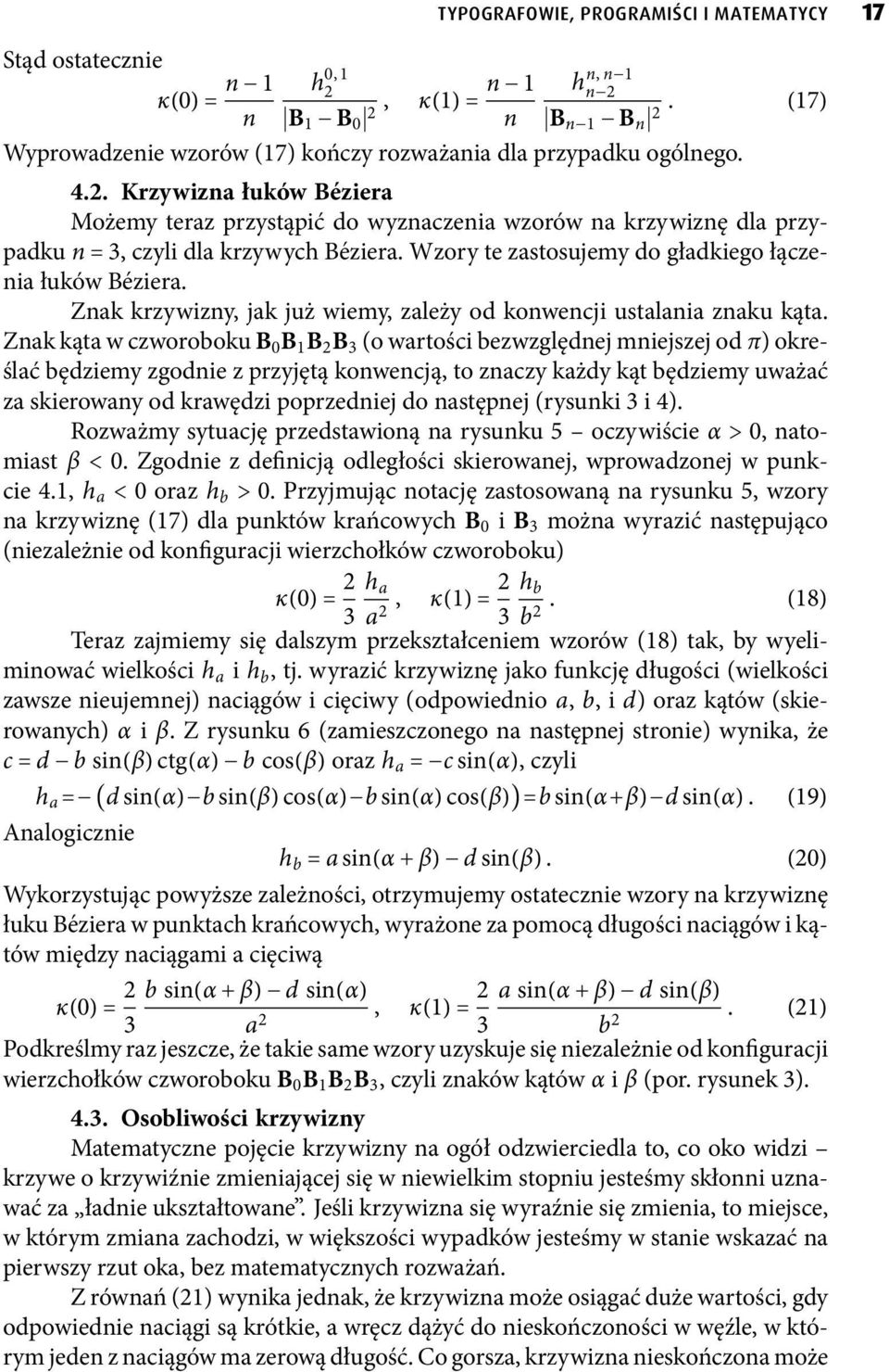 Znak krzywizny, jak już wiemy, zależy od konwencji ustalania znaku kąta.