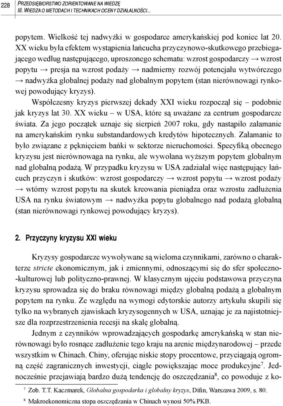 potencjału wytwórczego nadwyżka globalnej podaży nad globalnym popytem (stan nierównowagi rynkowej powodujący kryzys).