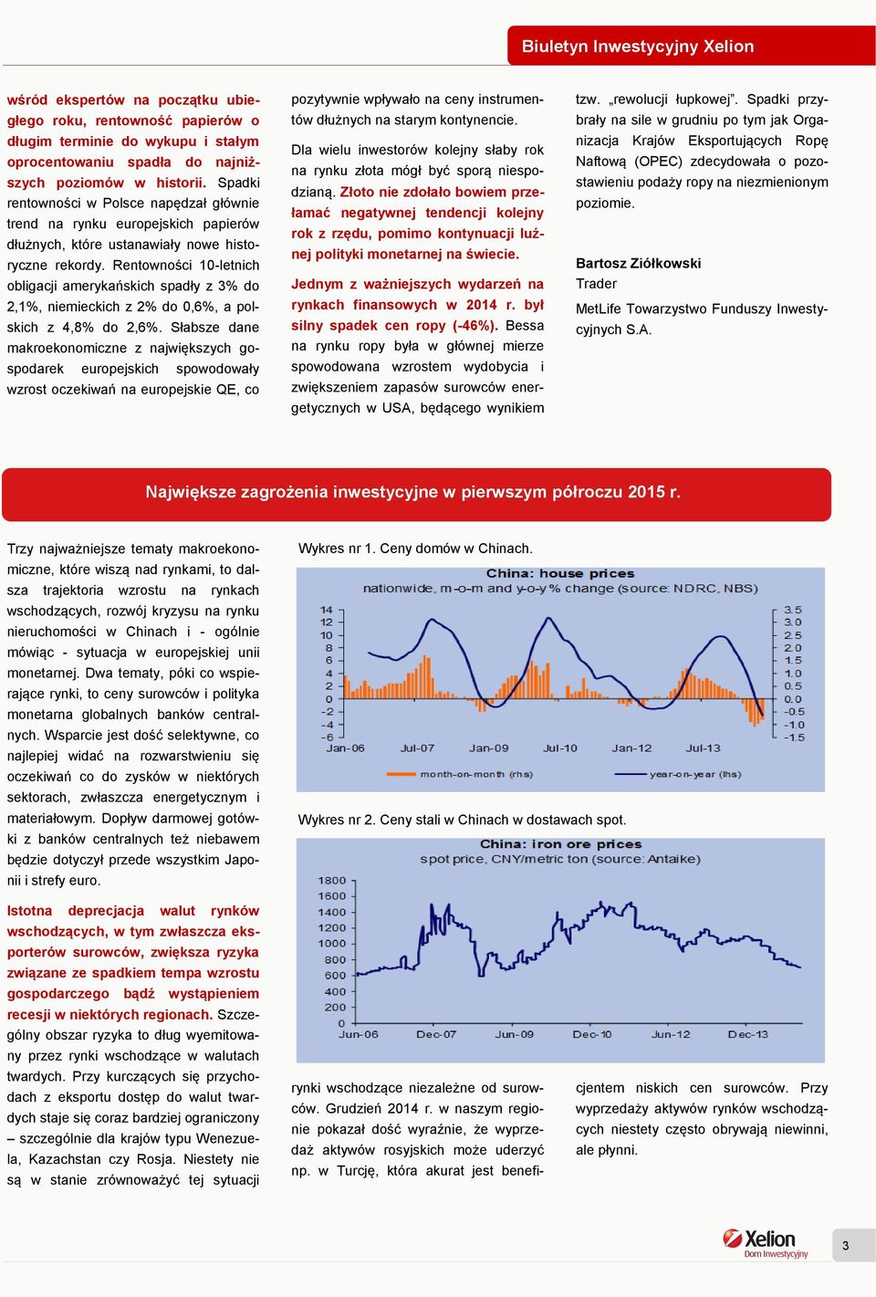 Rentowności 10-letnich obligacji amerykańskich spadły z 3% do 2,1%, niemieckich z 2% do 0,6%, a polskich z 4,8% do 2,6%.